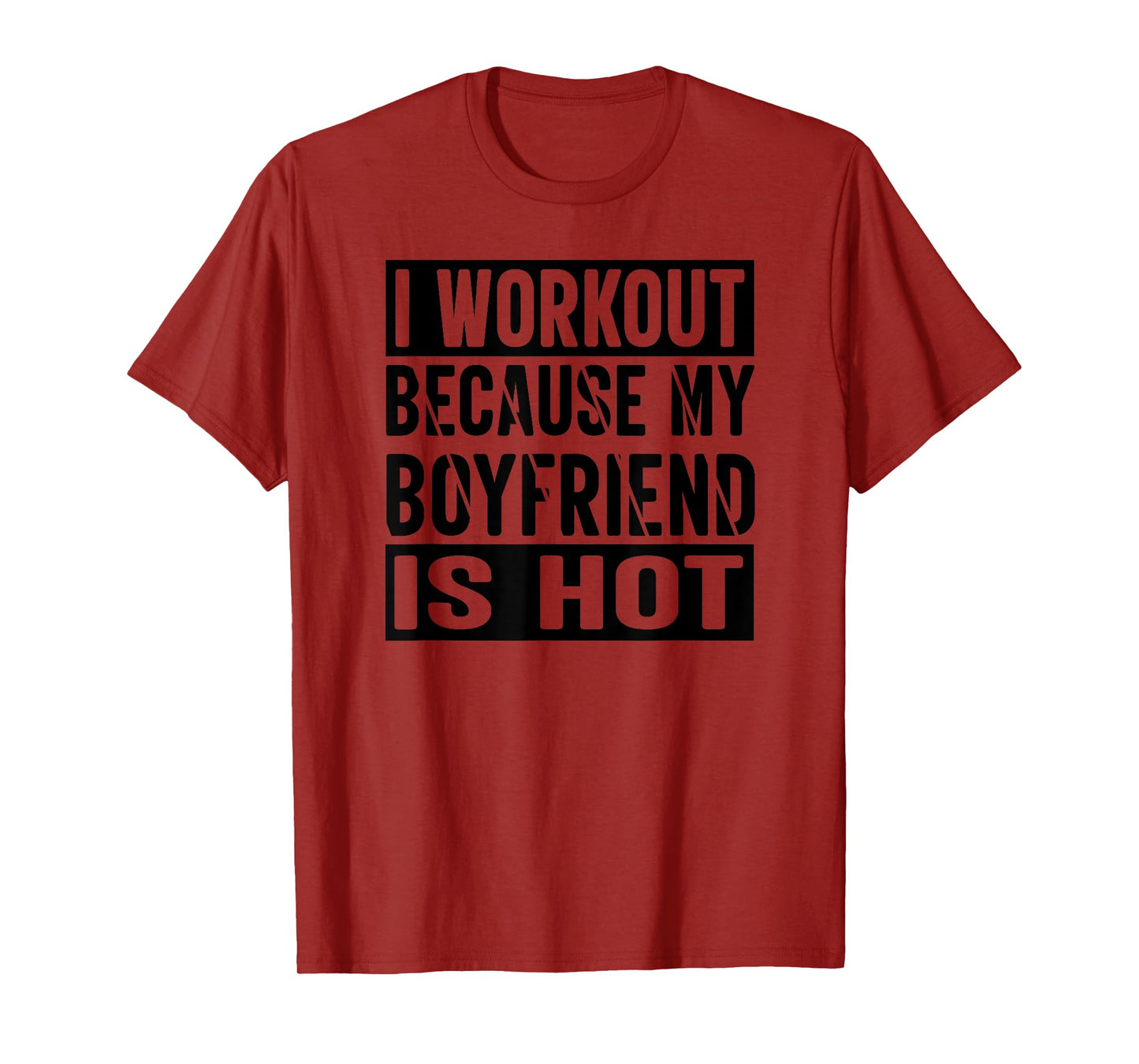 I Workout Because My Boyfriend Is Hot T-Shirt