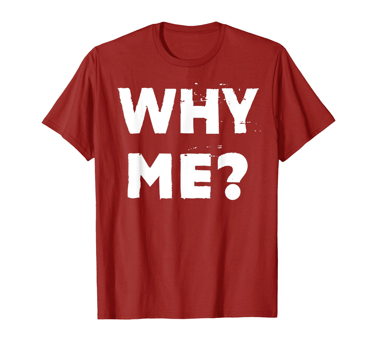 Why Me? T-Shirt