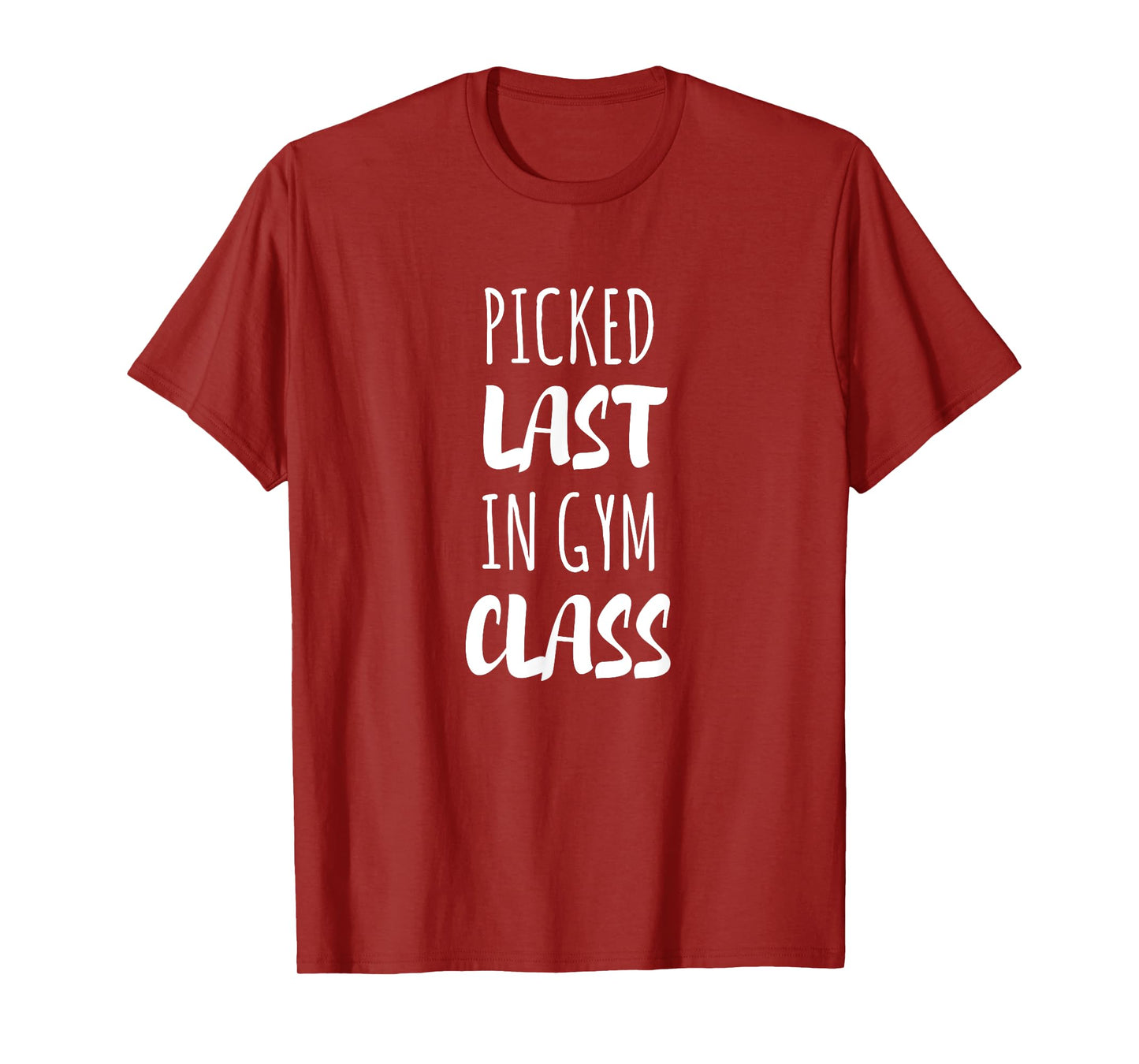 Picked Last In Gym Class T-Shirt T-Shirt