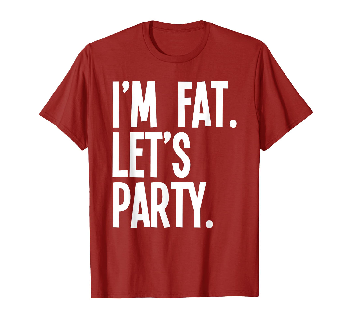 I'm Fat Let's Party Funny Fat People Drinking T-Shirt