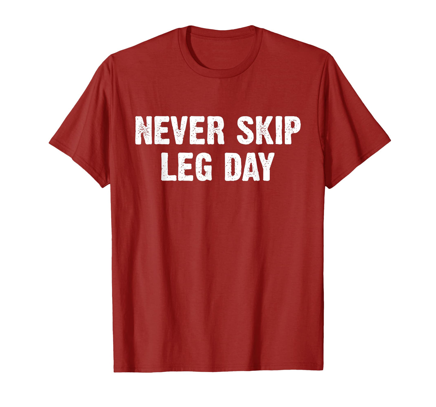 Never Skip Leg Day T-Shirt