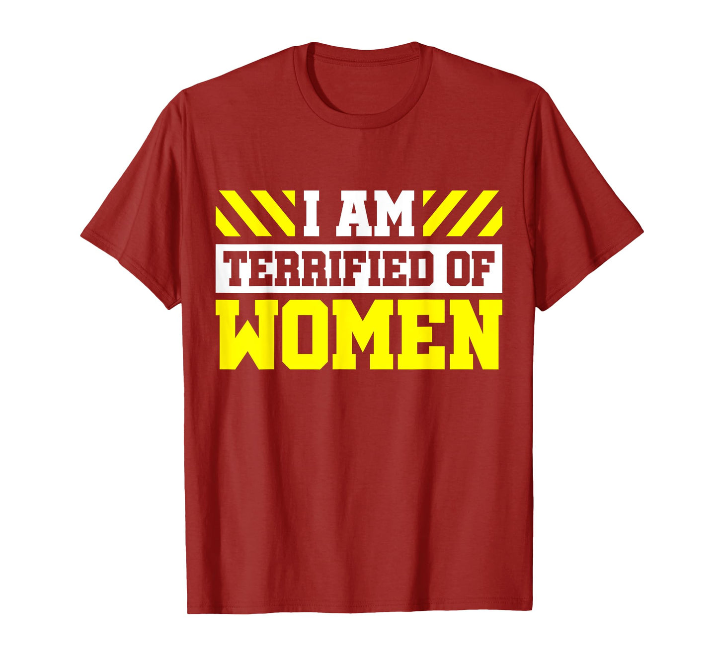 I Am Terrified Of Women T-Shirt