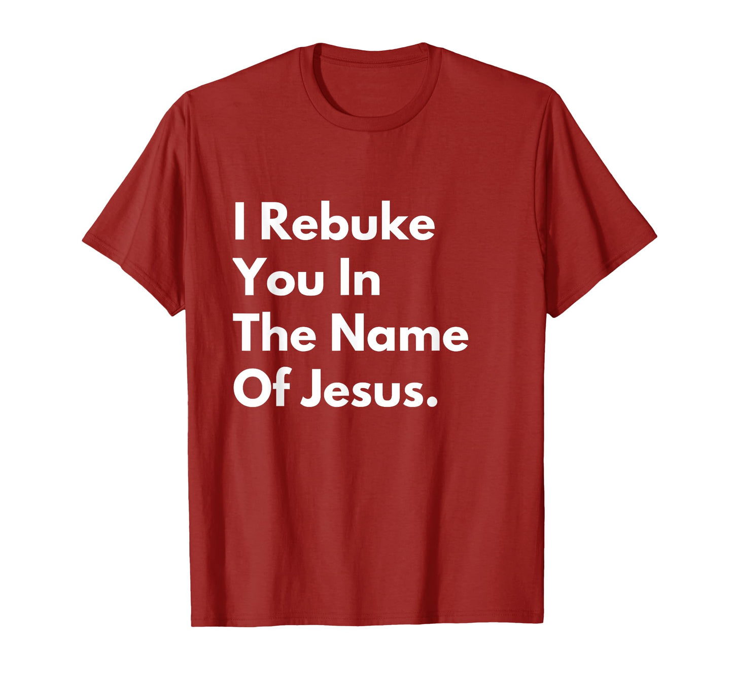 i rebuke you in the name of jesus T-Shirt