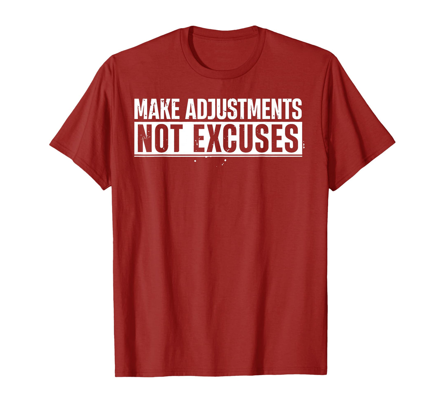 Funny Make Adjustments Not Excuses Motivational Quote T-Shirt