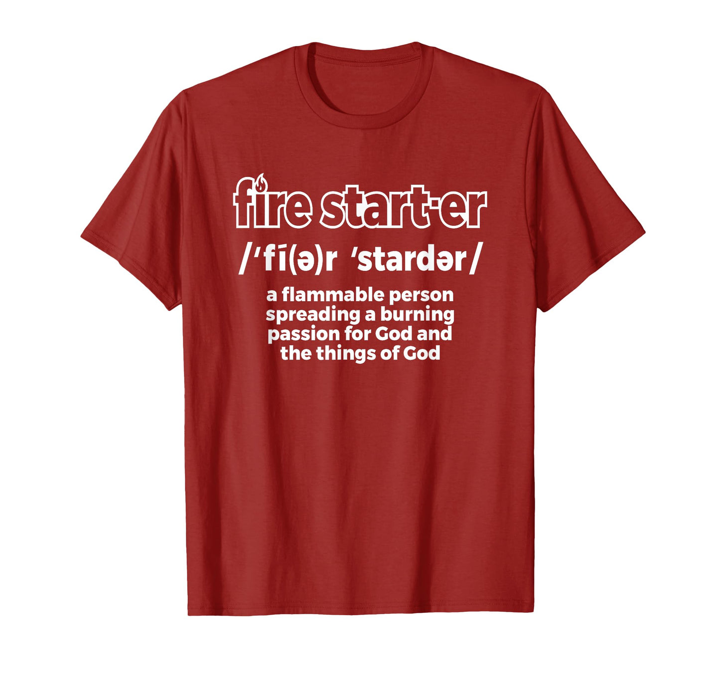 Fire Starter Definition - Novelty Christian T-Shirt T-Shirt