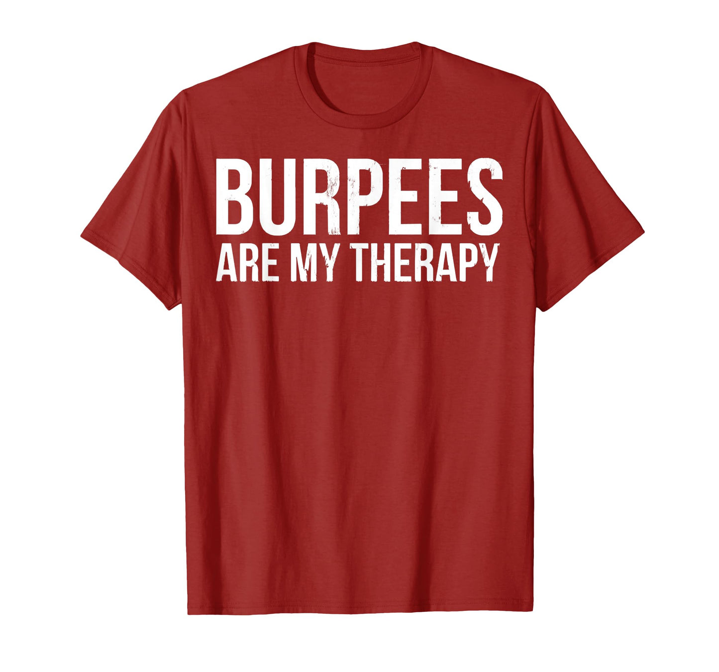 Burpees Are My Therapy Gym Workout Fitness T-Shirt