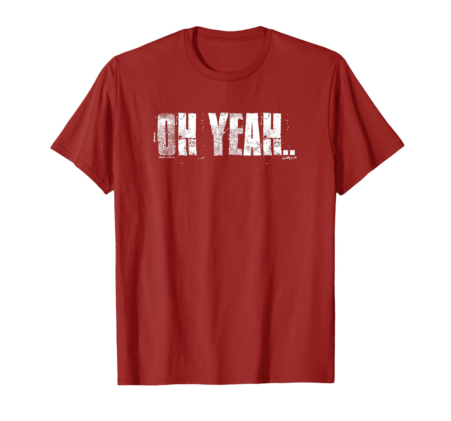Oh Yeah insperational Positive Motivational Gym Workout T-Shirt