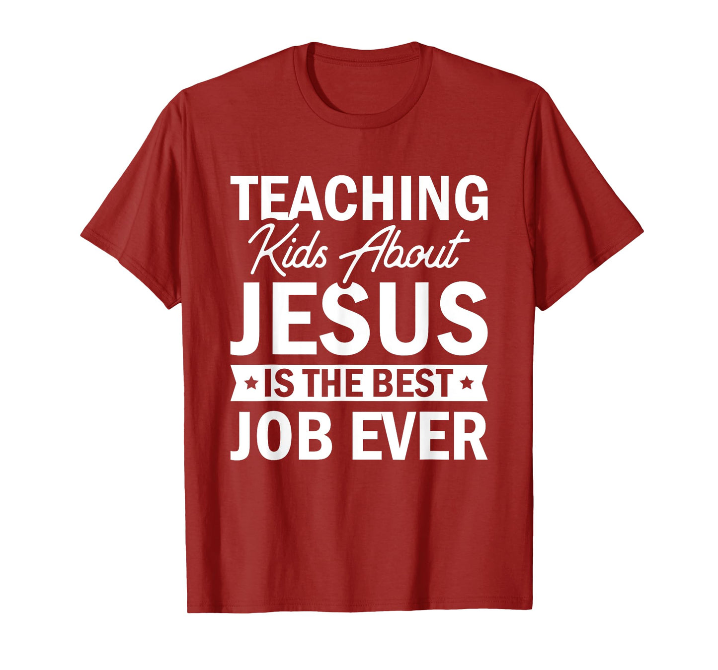 Teaching Kids About Jesus Is The Best Job Ever T-Shirt