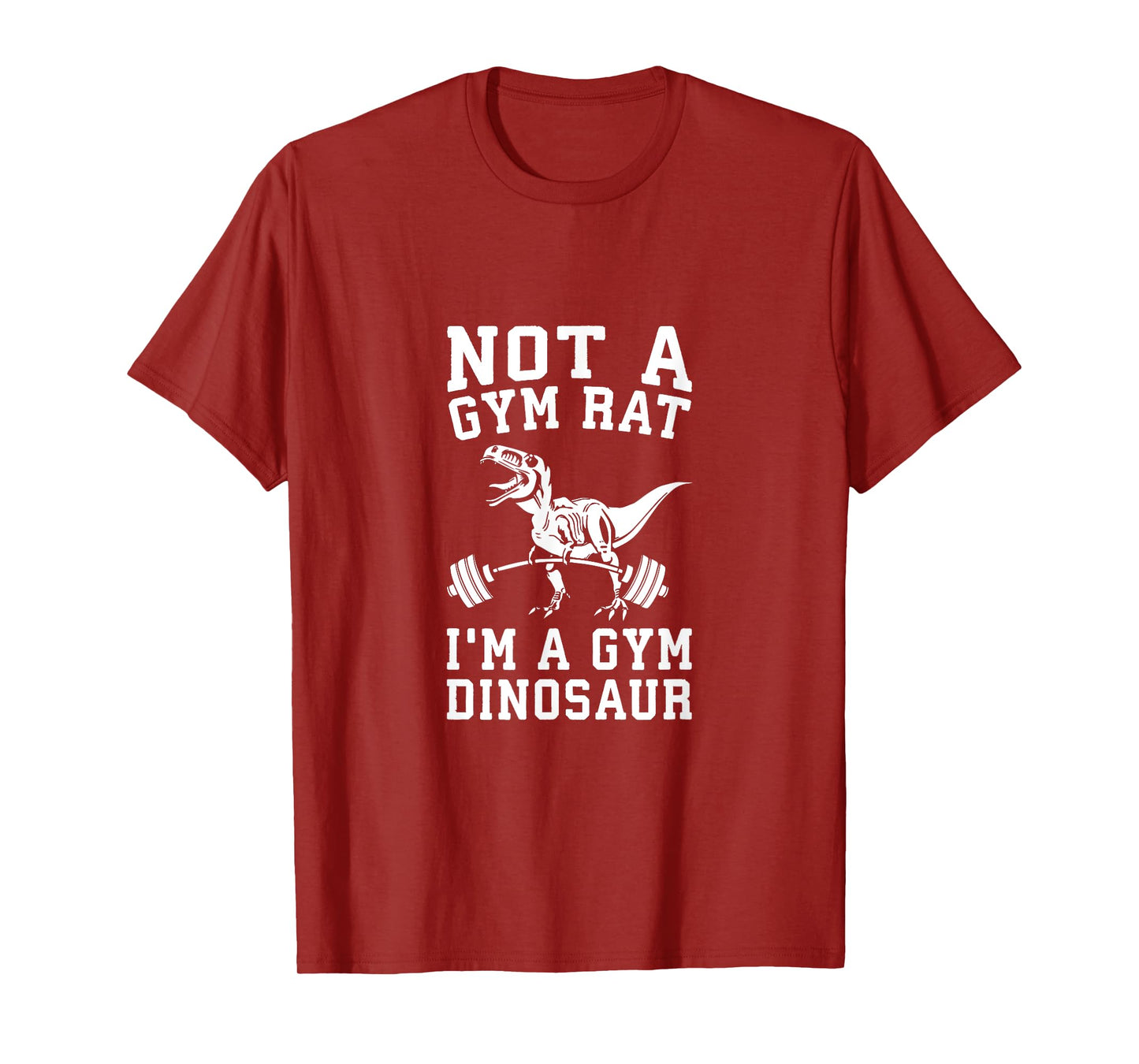 Not A Gym Rat, I'm A Gym Dinosaur - Funny T-Rex Workout T-Shirt