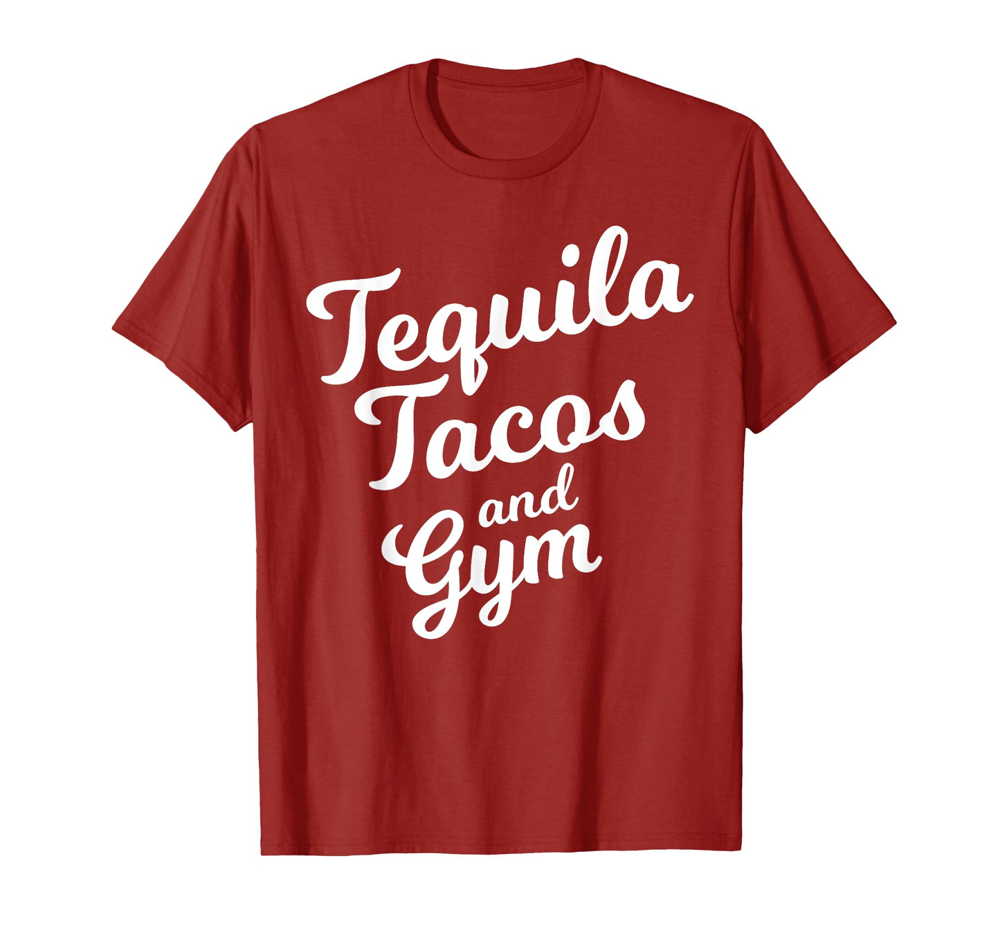 Tequila Tacos And Gym Funny Drinking Workout Food Lover Gift T-Shirt