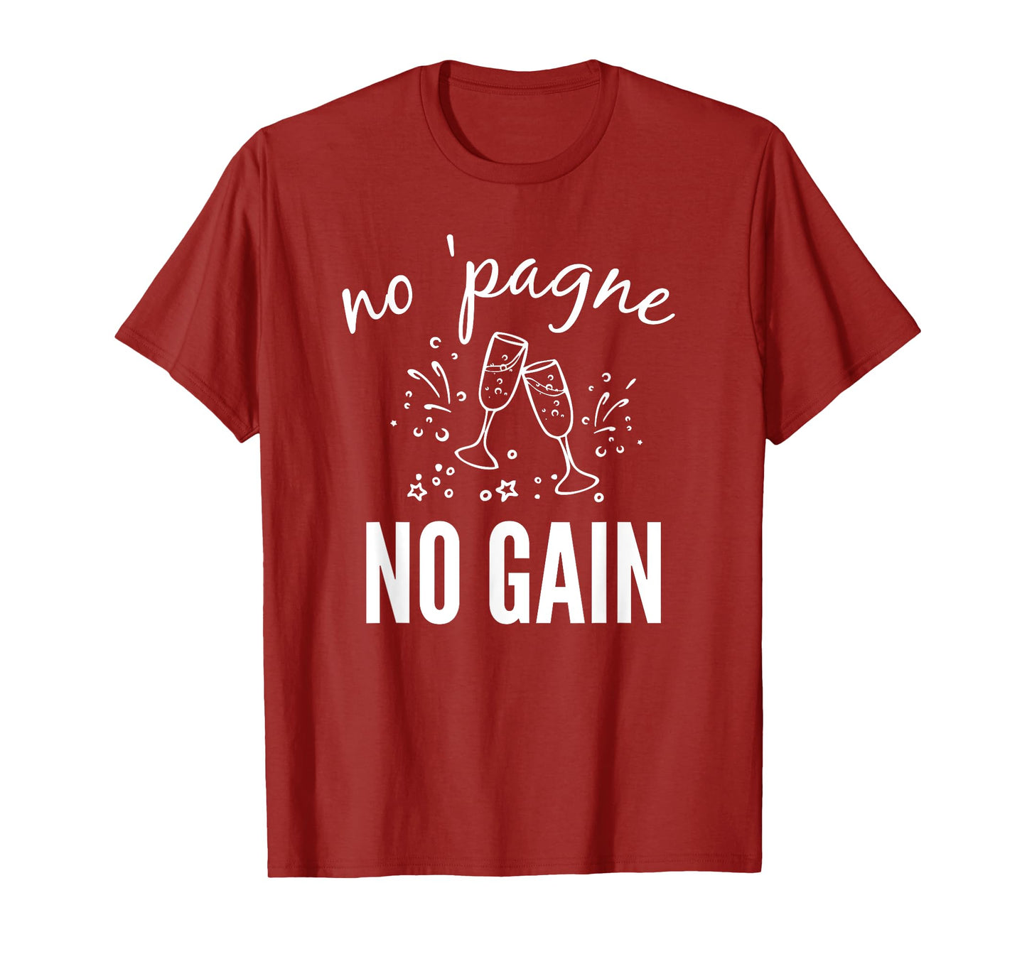 No 'pagne no Gain T-Shirt - Funny Champagne T-Shirt Gift T-Shirt