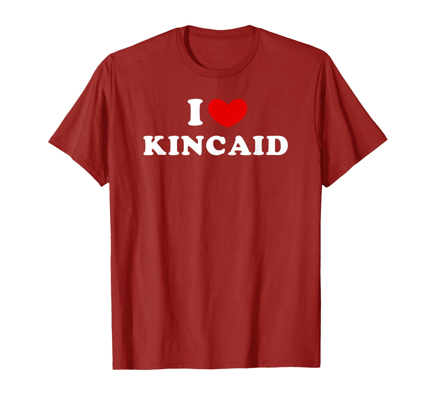 I Love Kincaid, I Heart Kincaid T-Shirt