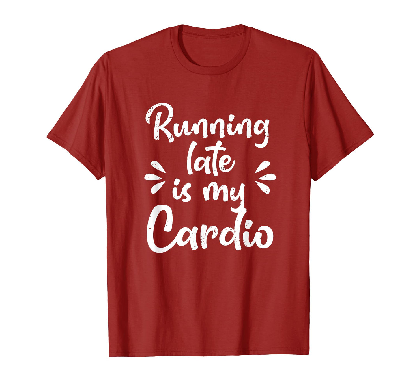 Running Late Is My Cardio Funny Student Employee T-Shirt