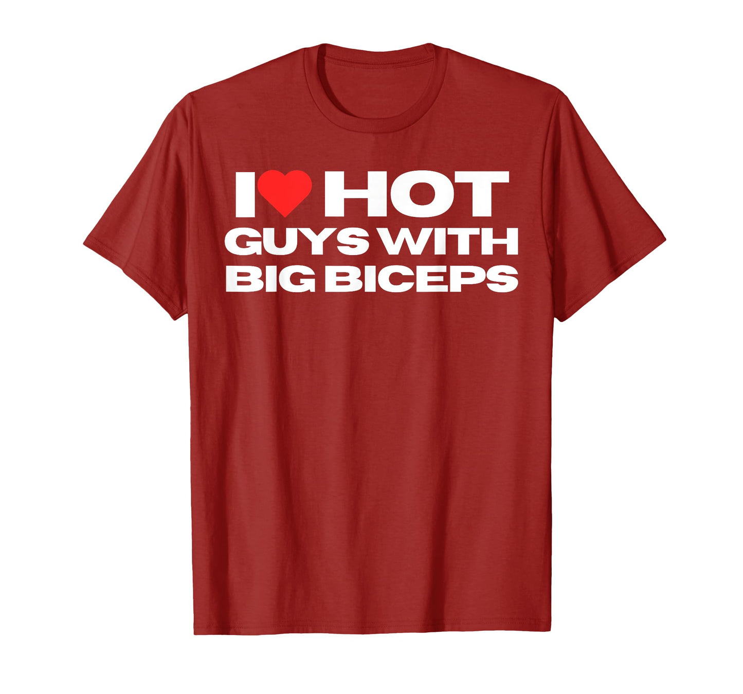 I Love Hot Guys With Big Biceps Funny Mom Wife Girlfriend T-Shirt