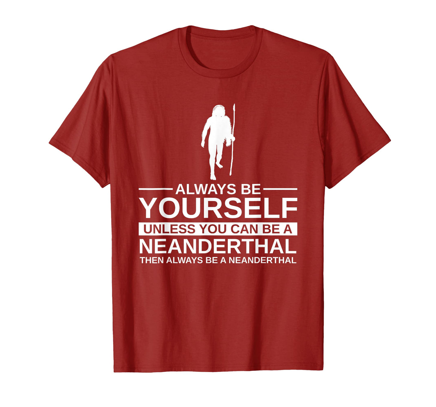 Always Be Yourself Neanderthal Gift For Men Women Primate T-Shirt