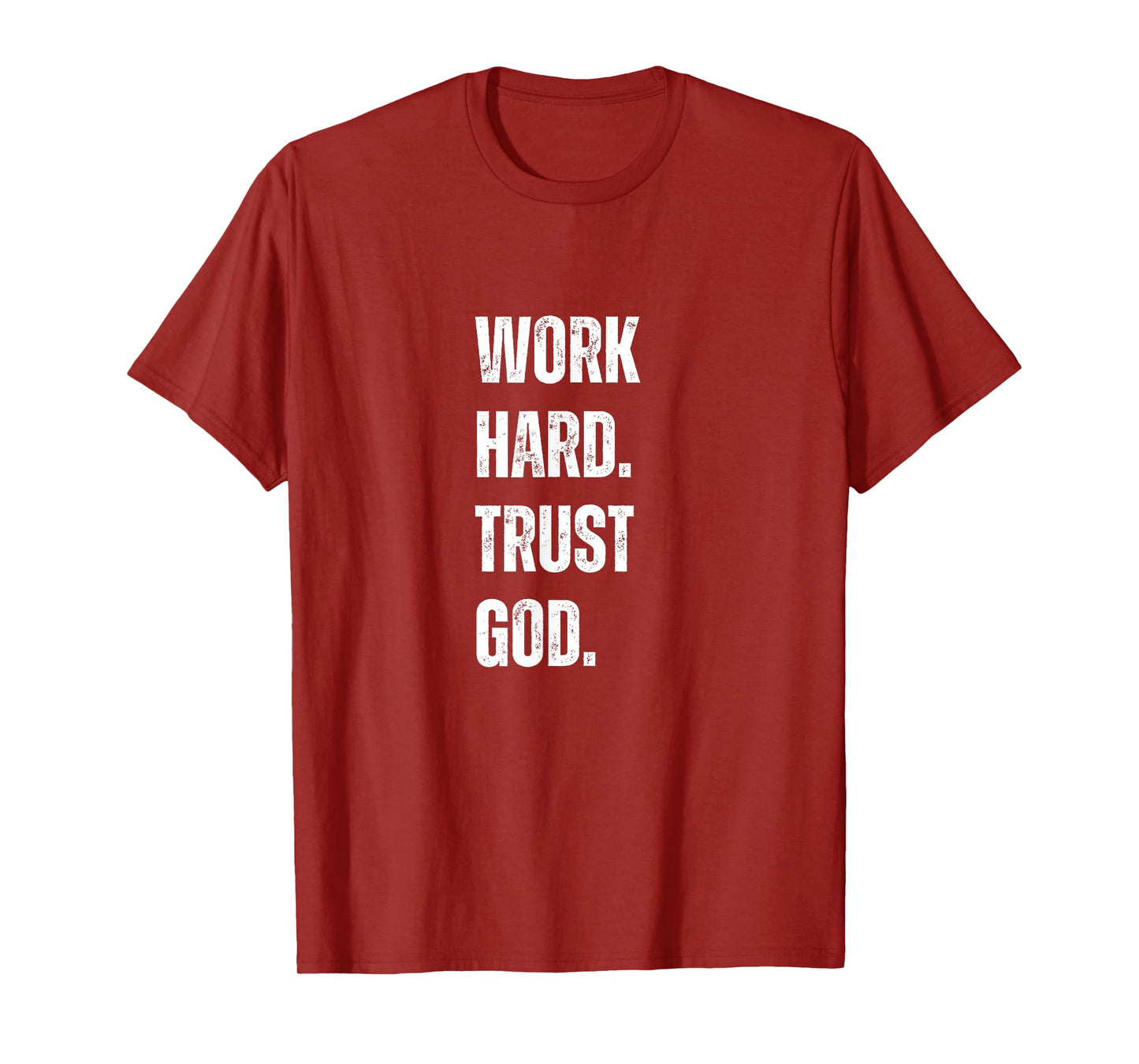 Work Hard Trust God Christian Faith Life T-Shirt