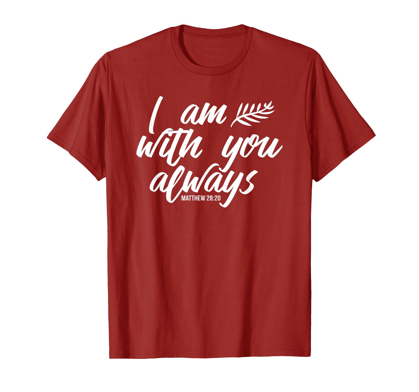 I AM WITH YOU ALWAYS T-Shirt