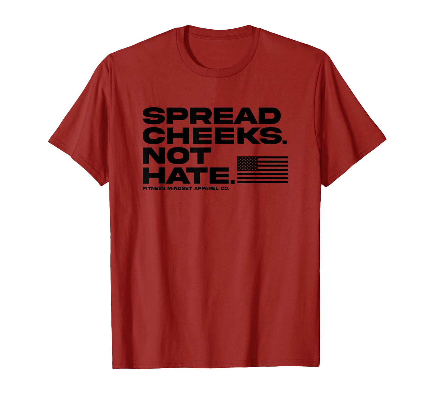 Spread Cheeks Not Hate Funny Gym Fitness and Workout T-Shirt