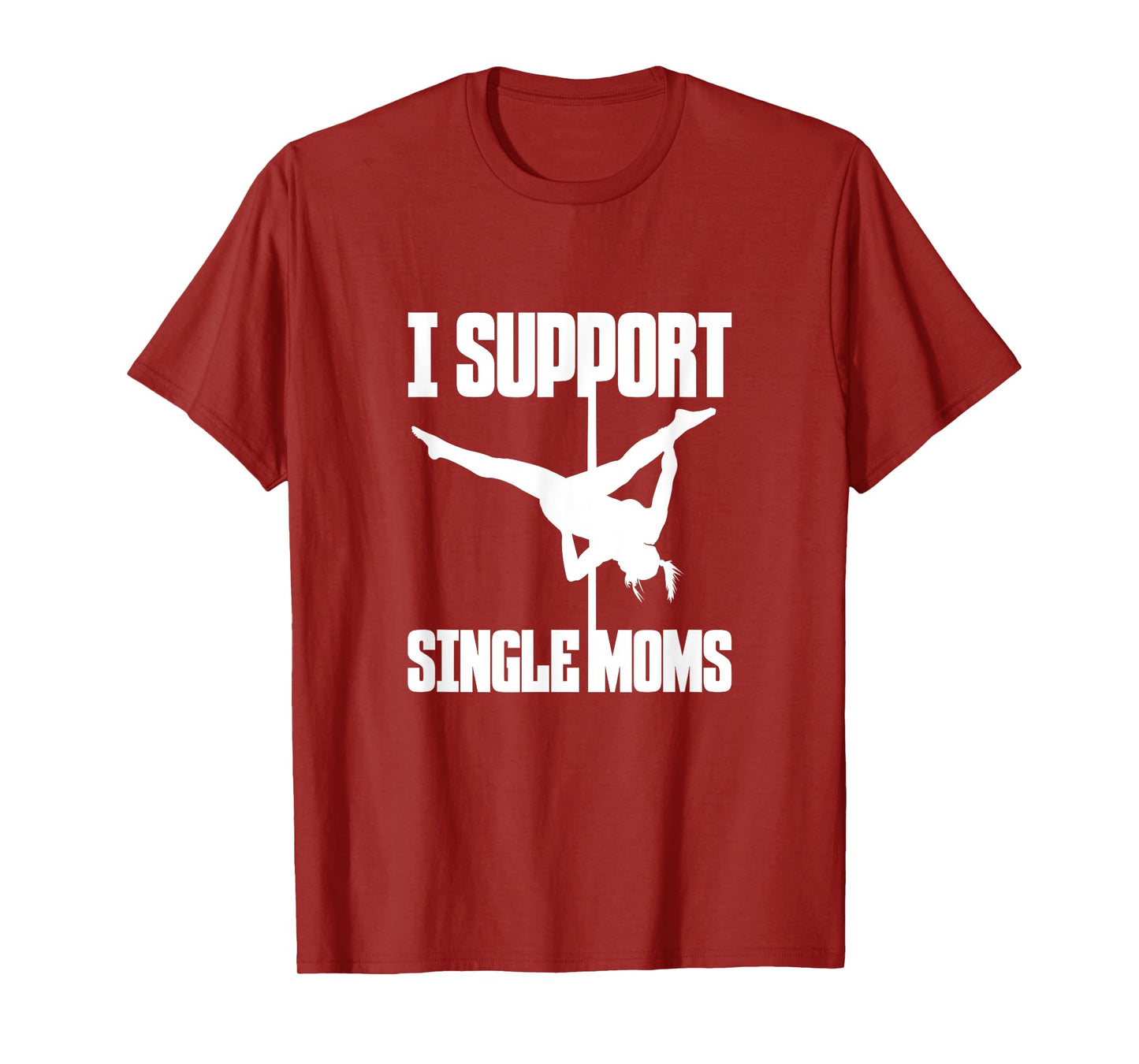 I Support Single Moms Pole Dance Pole Dancing Dancer T-Shirt