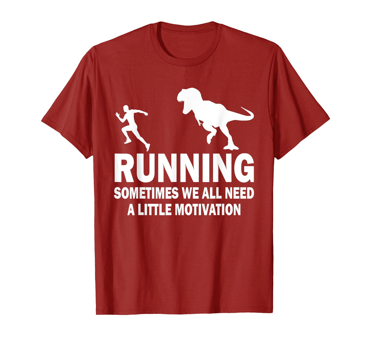 Running Sometimes We All Need A Little Motivation Dinosaur T-Shirt