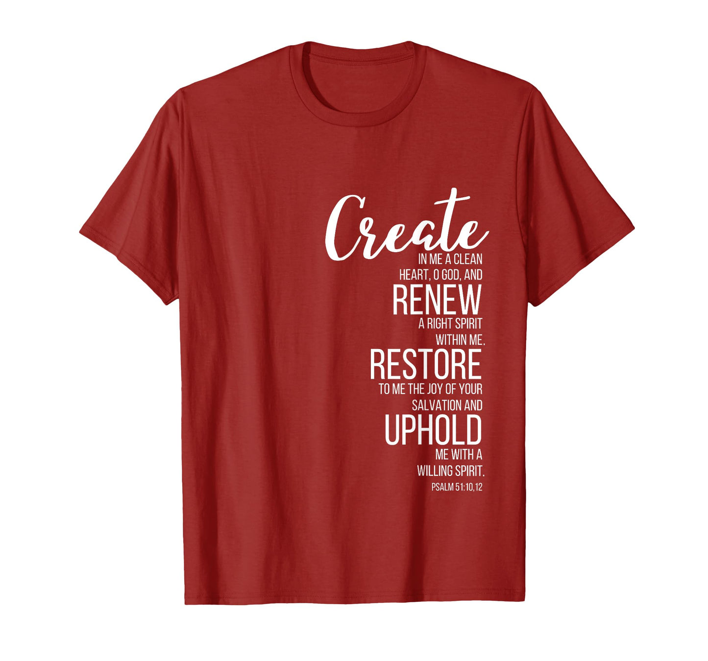 Create In Me A Clean Heart. Psalm 51:10 T-Shirt