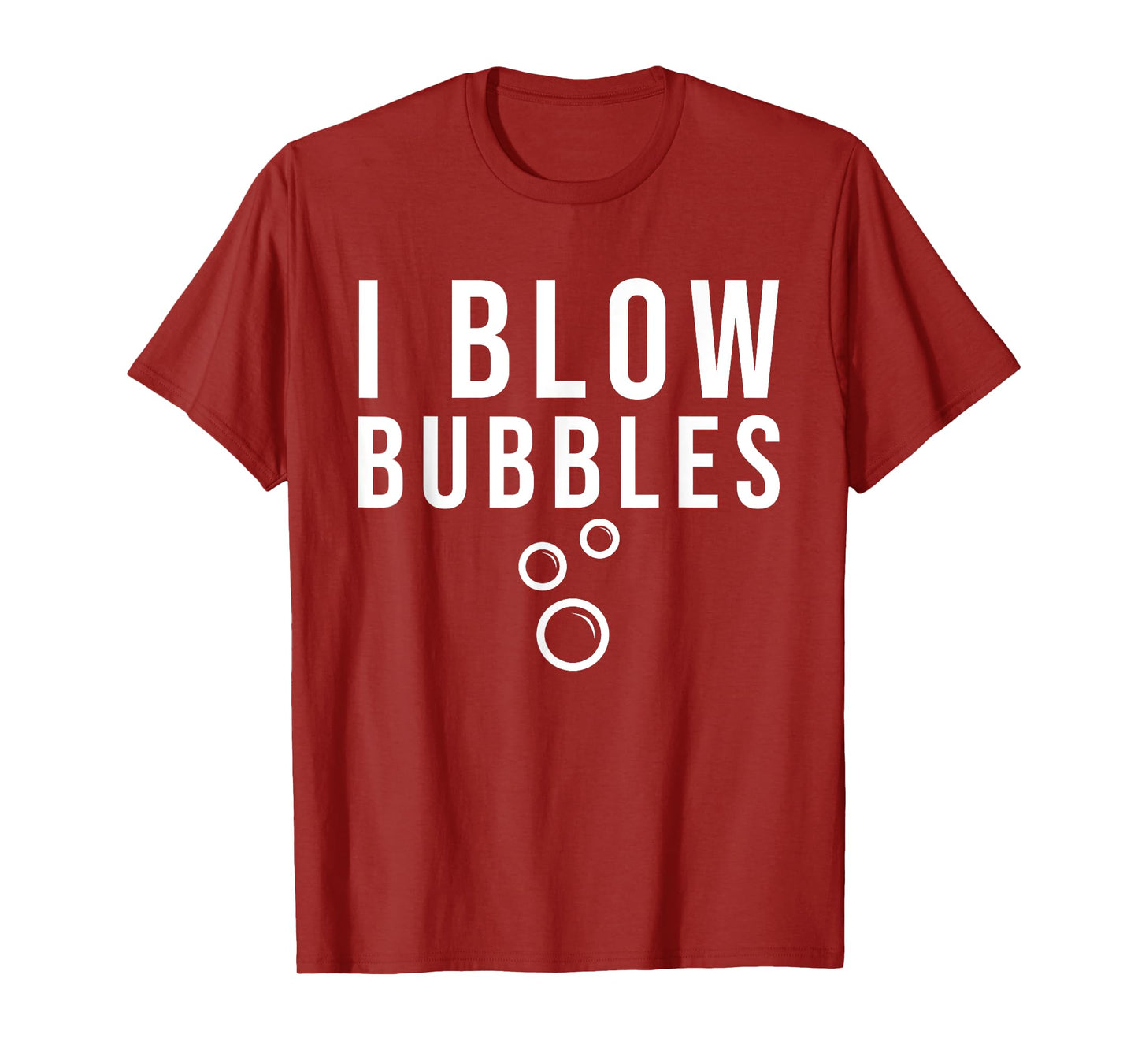 I BLOW BUBBLES T-Shirt