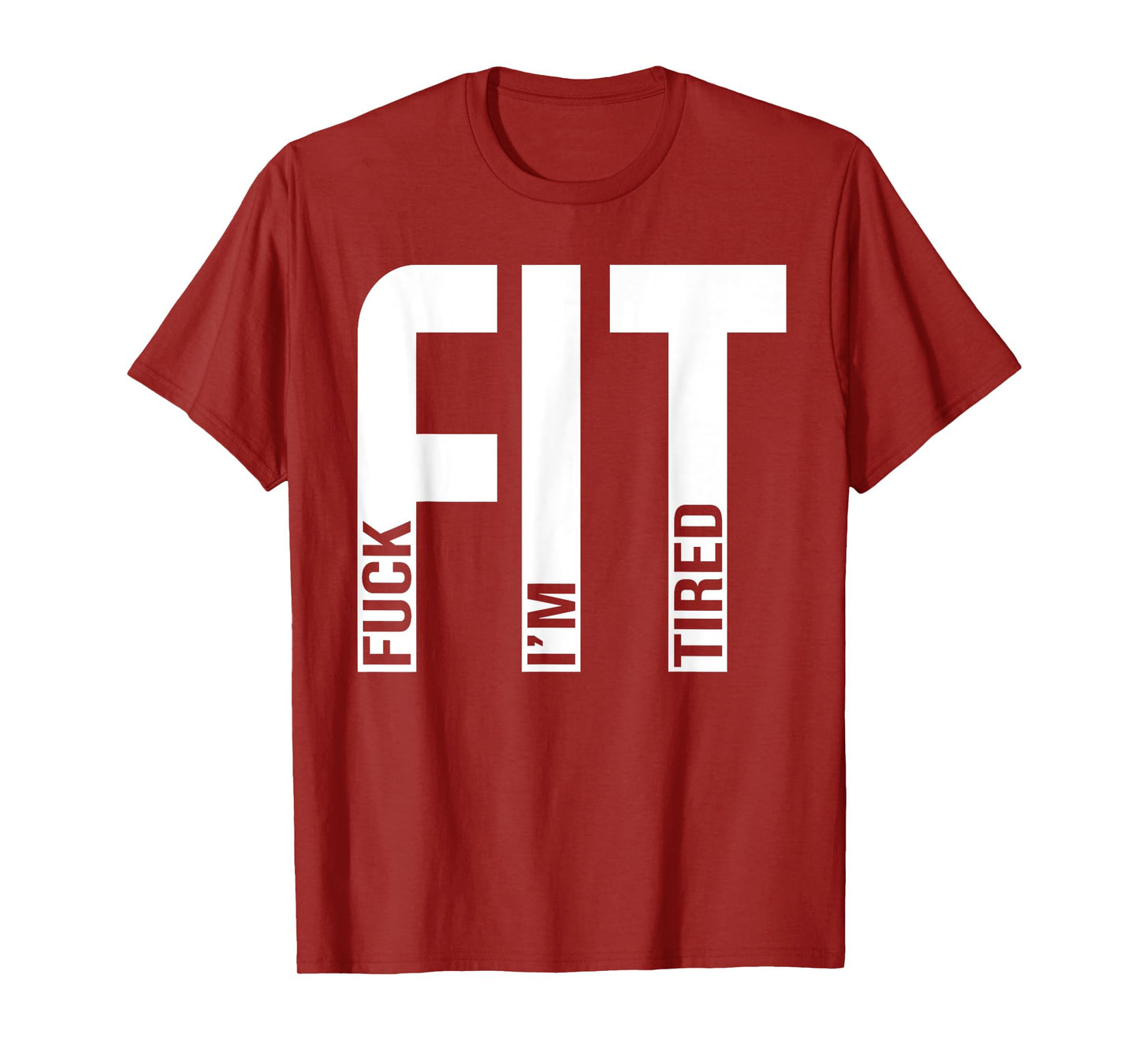 FIT Fuck I'm Tired Gym and Workout Fitness T-Shirt