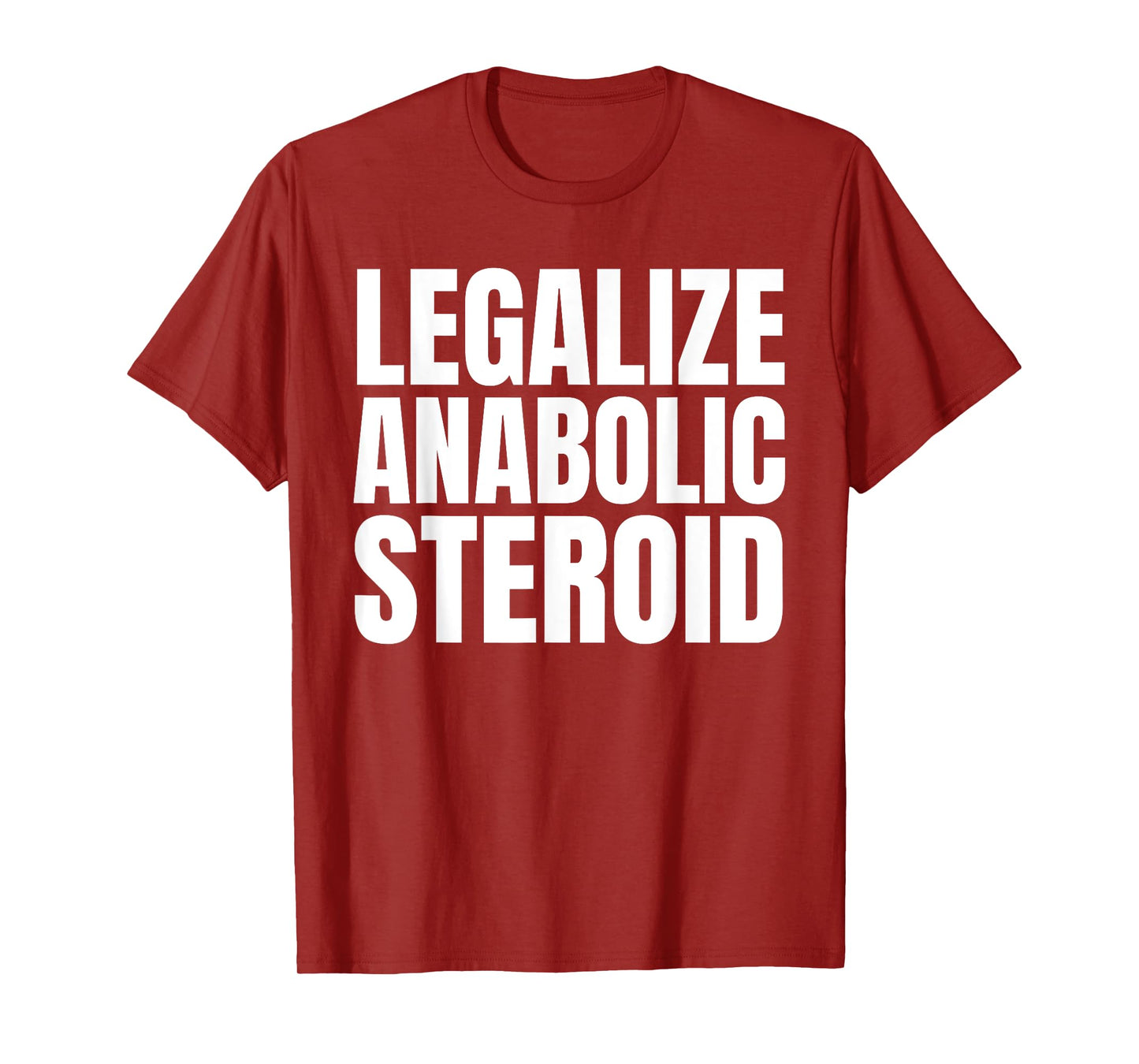 Legalize Anabolic Steroid Shir as Gym Bodybuilding Tee T-Shirt