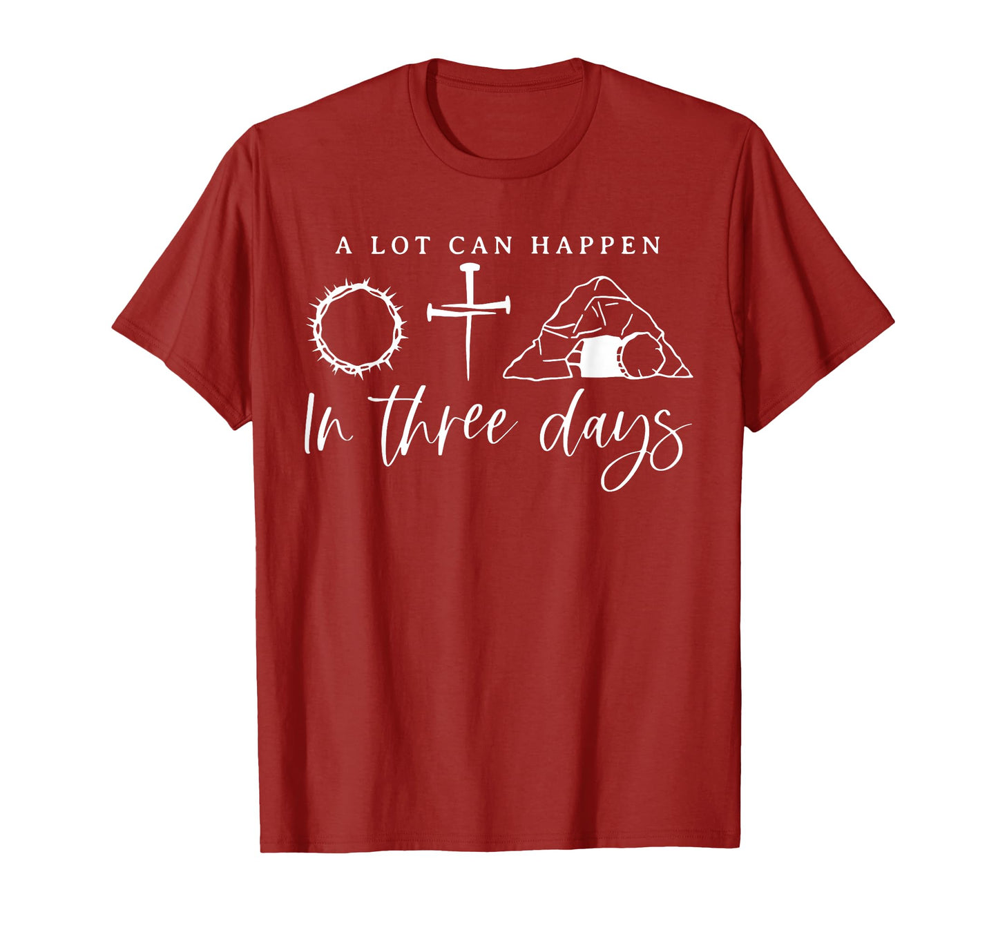A Lot Can Happen In Three Days Jesus Christian Easter Day T-Shirt