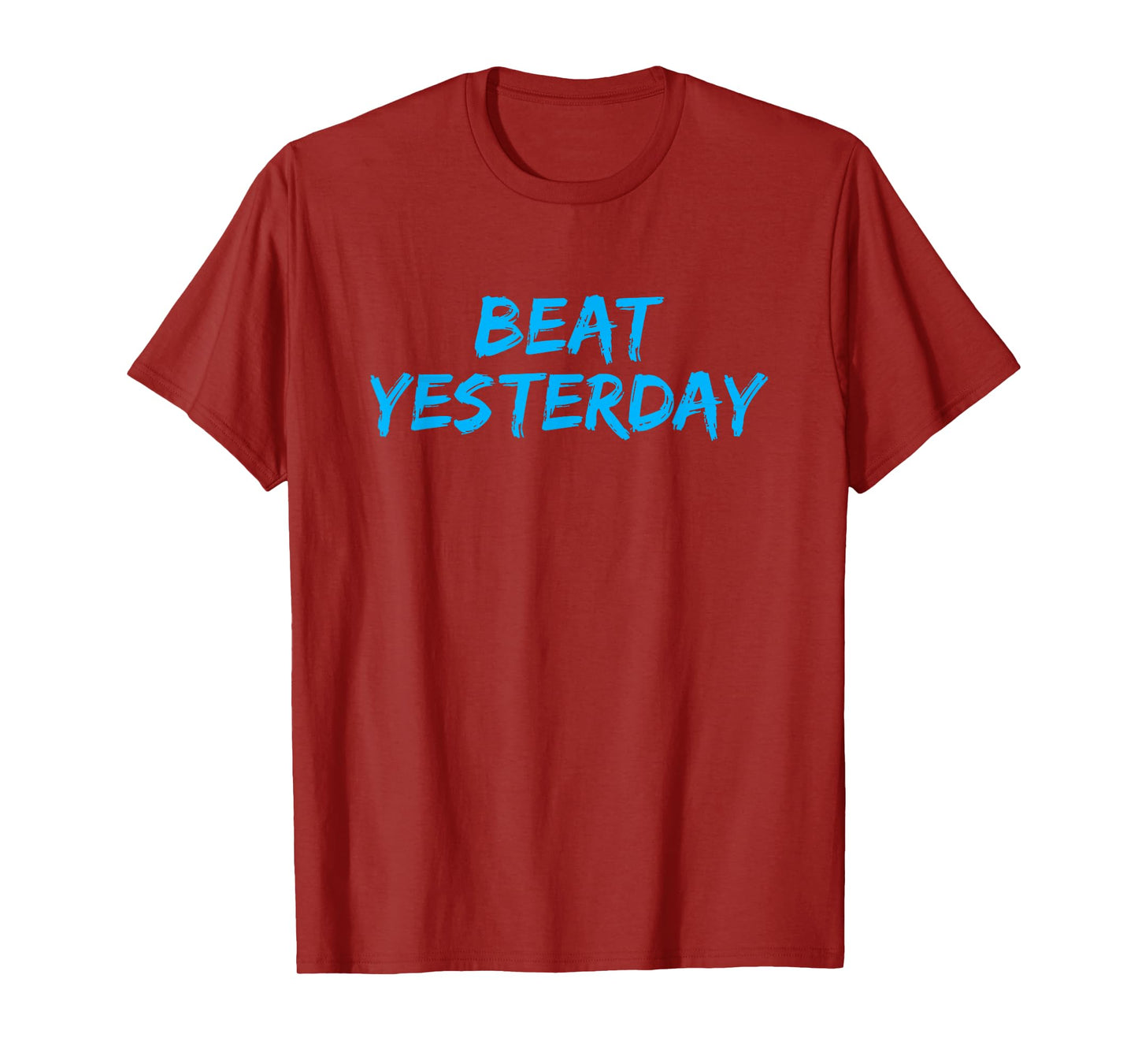 Beat Yesterday - Inspirational gym workout motivating shirt T-Shirt