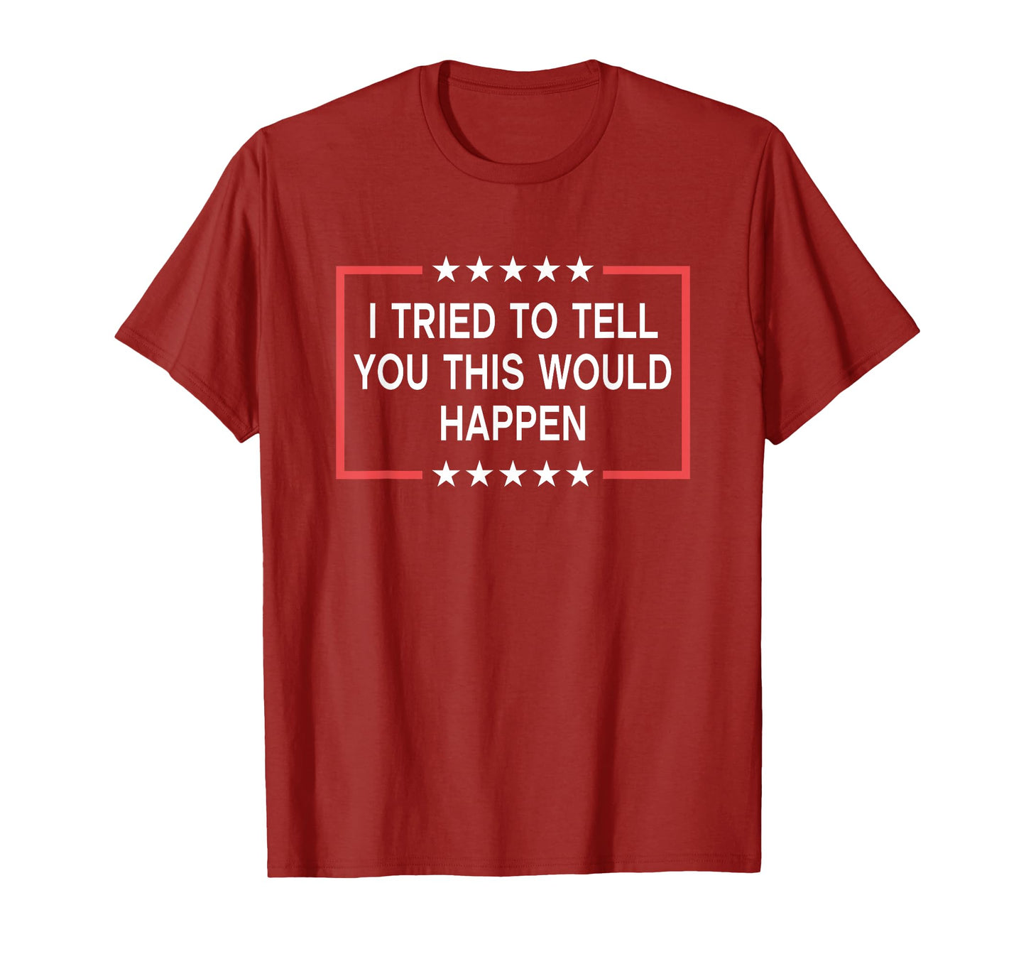 I Tried To Tell You This Would Happen Funny Adult Humor Meme T-Shirt