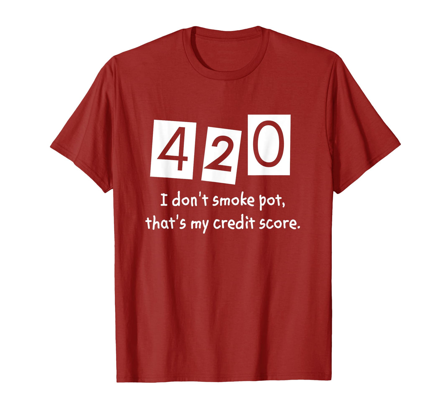 420 I Don't Smoke Pot Thats My Credit Score April Weed Day T-Shirt