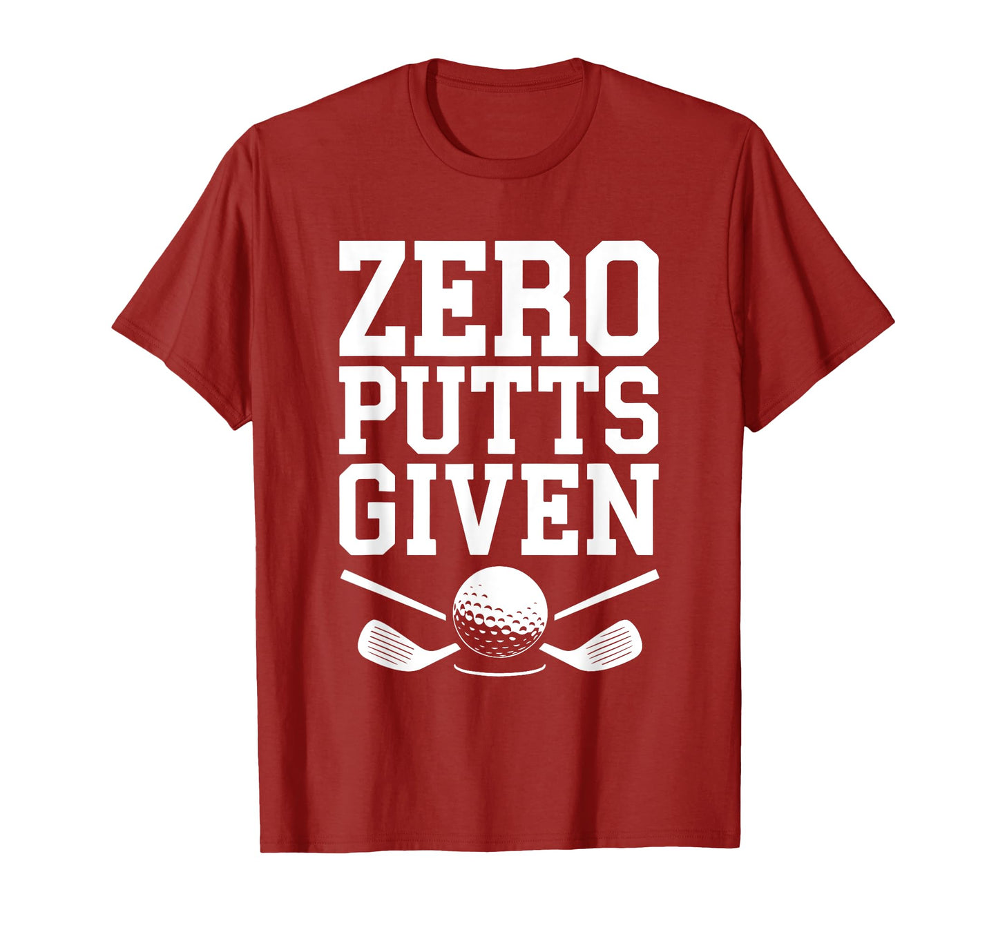 Zero Putts Given Shirt Funny Golf Men Women Golfing T-Shirt
