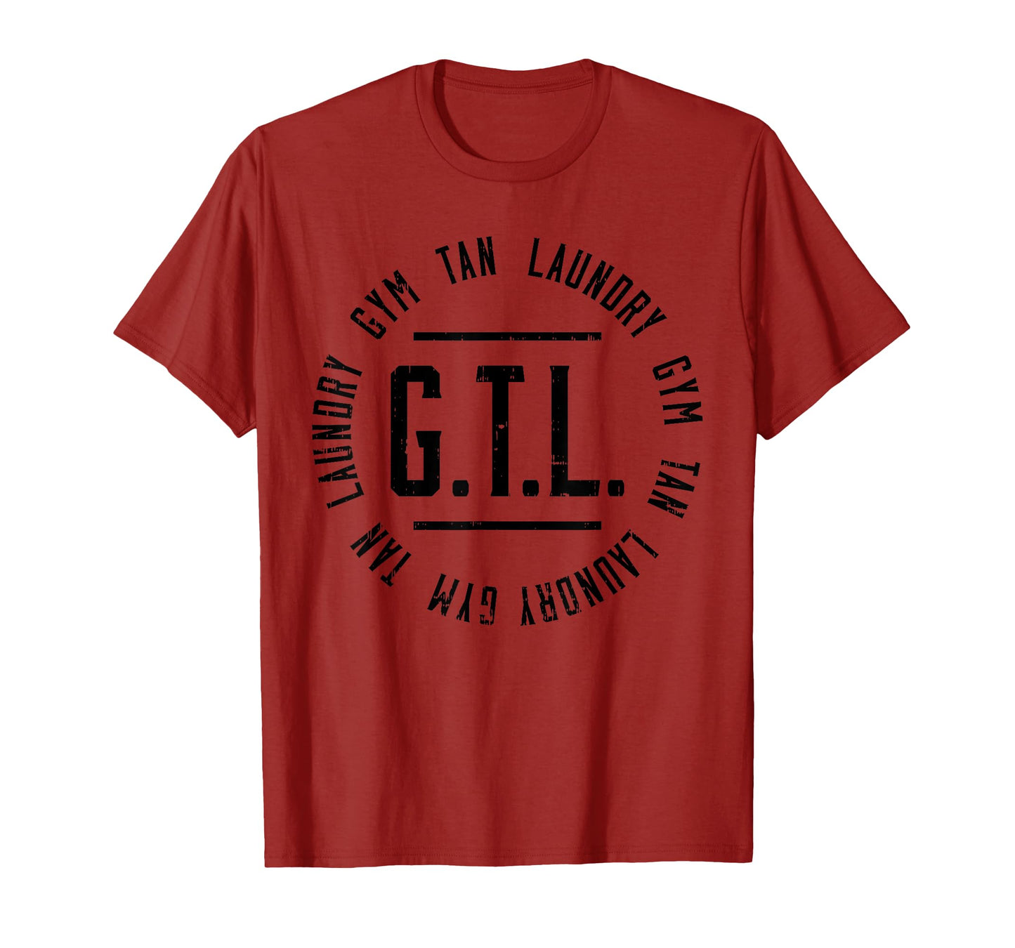 GTL Gym Tan Laundry Shirt Workout Lover Mom Mothers Day Gift T-Shirt