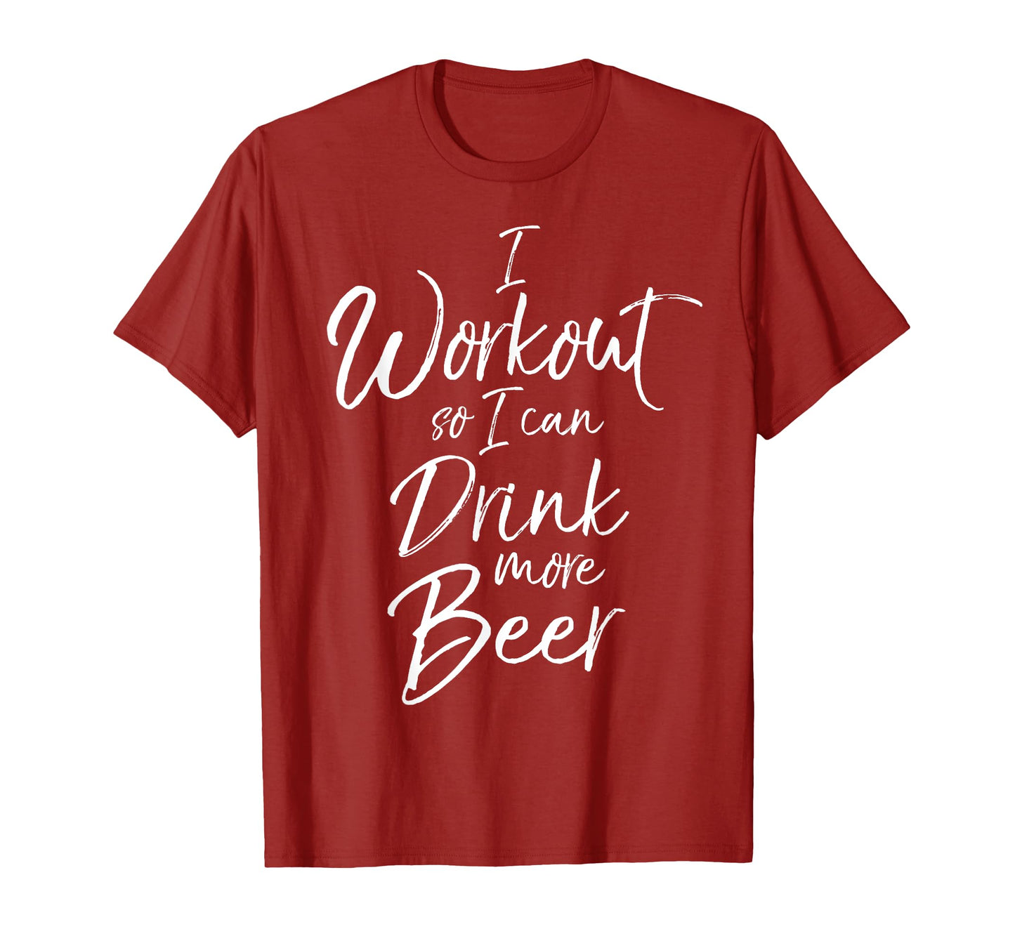 I Workout so I can Drink More Beer Shirt Funny Alcohol Tee T-Shirt