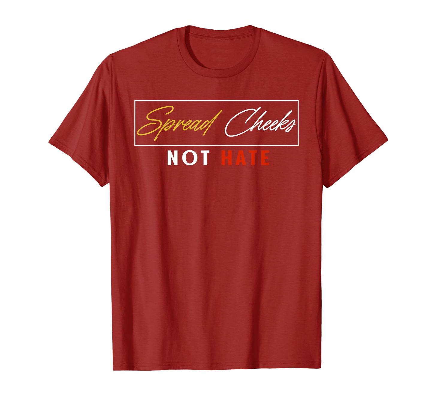 Spread Cheeks Not Hate Funny Gym Fitness & Workout T-Shirt