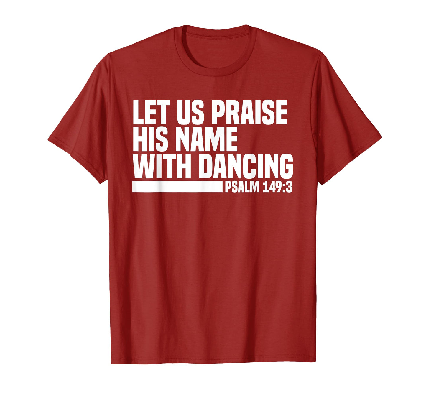 Christian Let Us Praise His Name With Dancing Psalm 149:3 T-Shirt