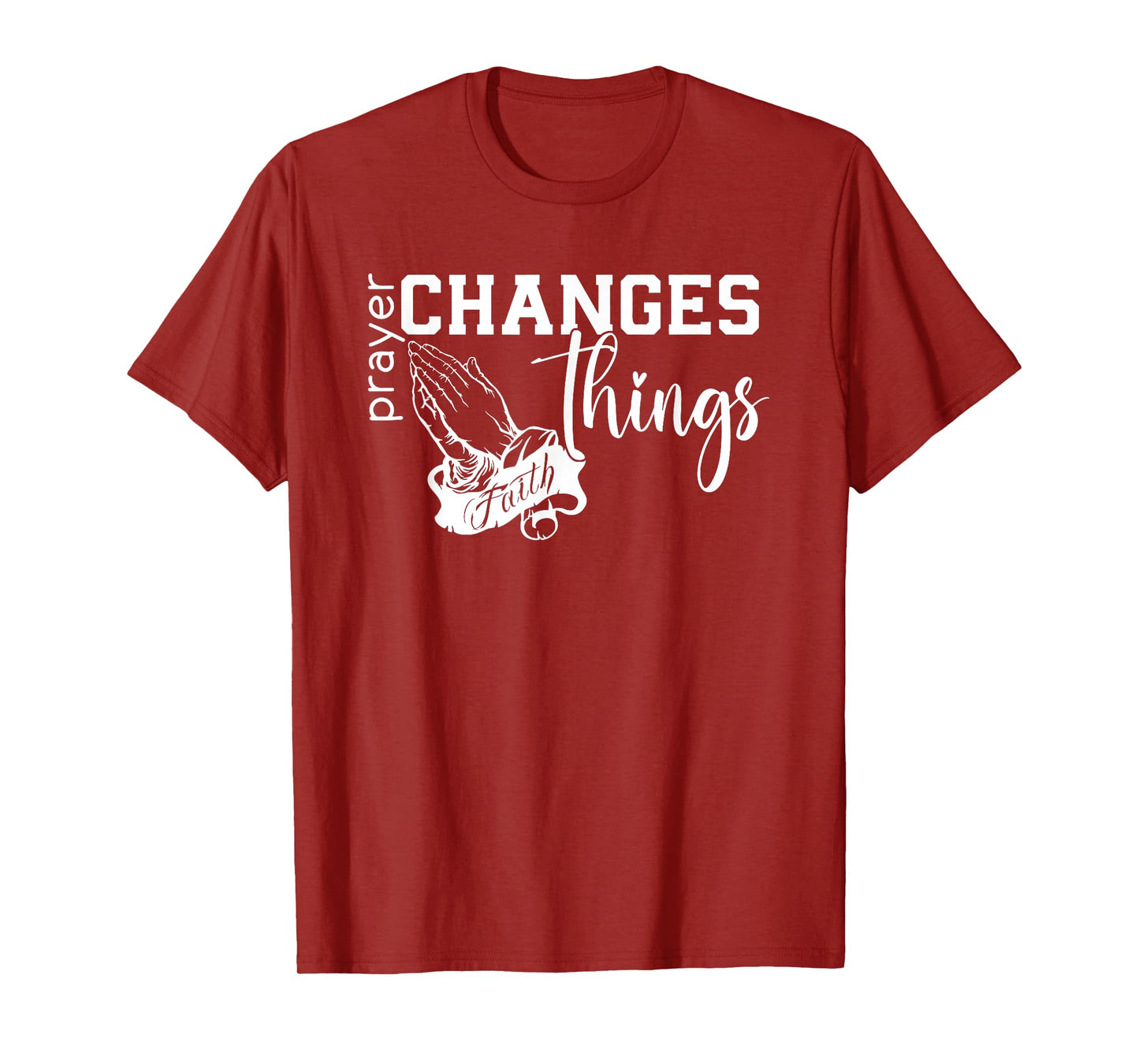 Prayer Changes Things, Created With A Purpose, Christian T-Shirt