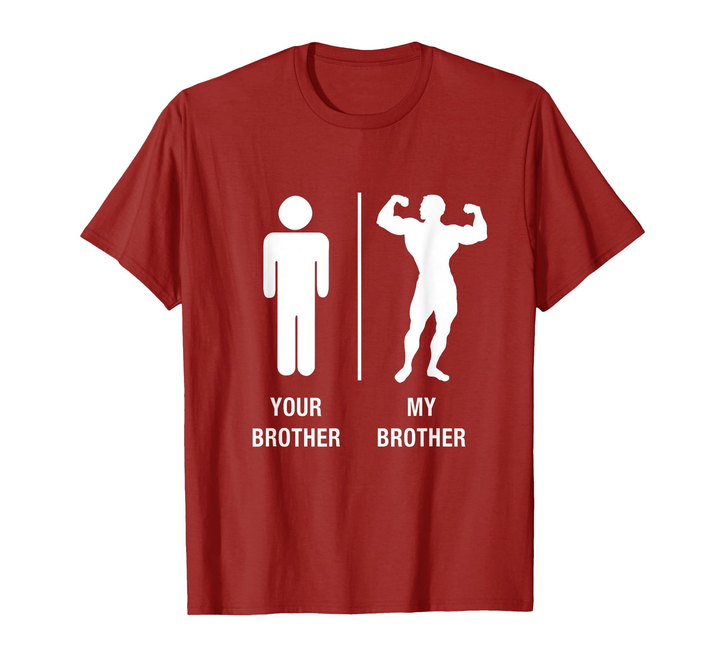 Your Brother My Brother Bodybuilder Funny Gym Work Out Shirt T-Shirt