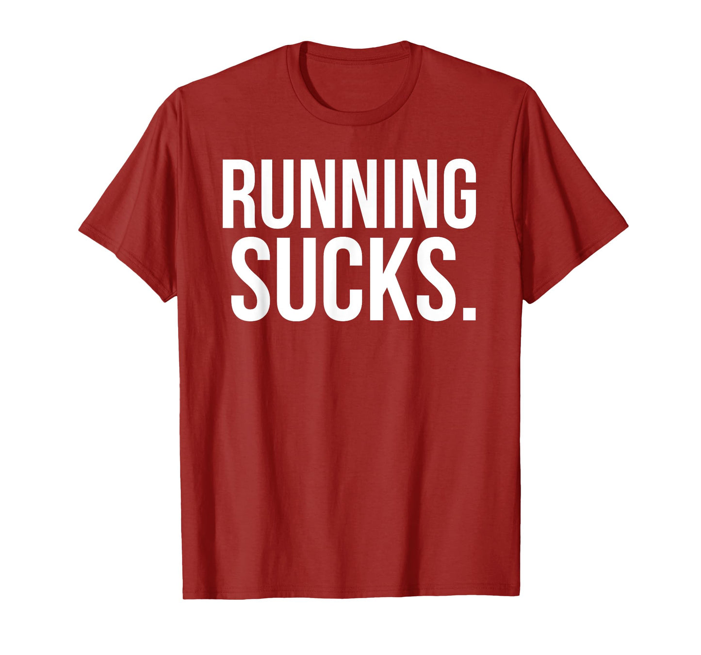 Running Sucks Funny Gym or Workout T-Shirt T-Shirt