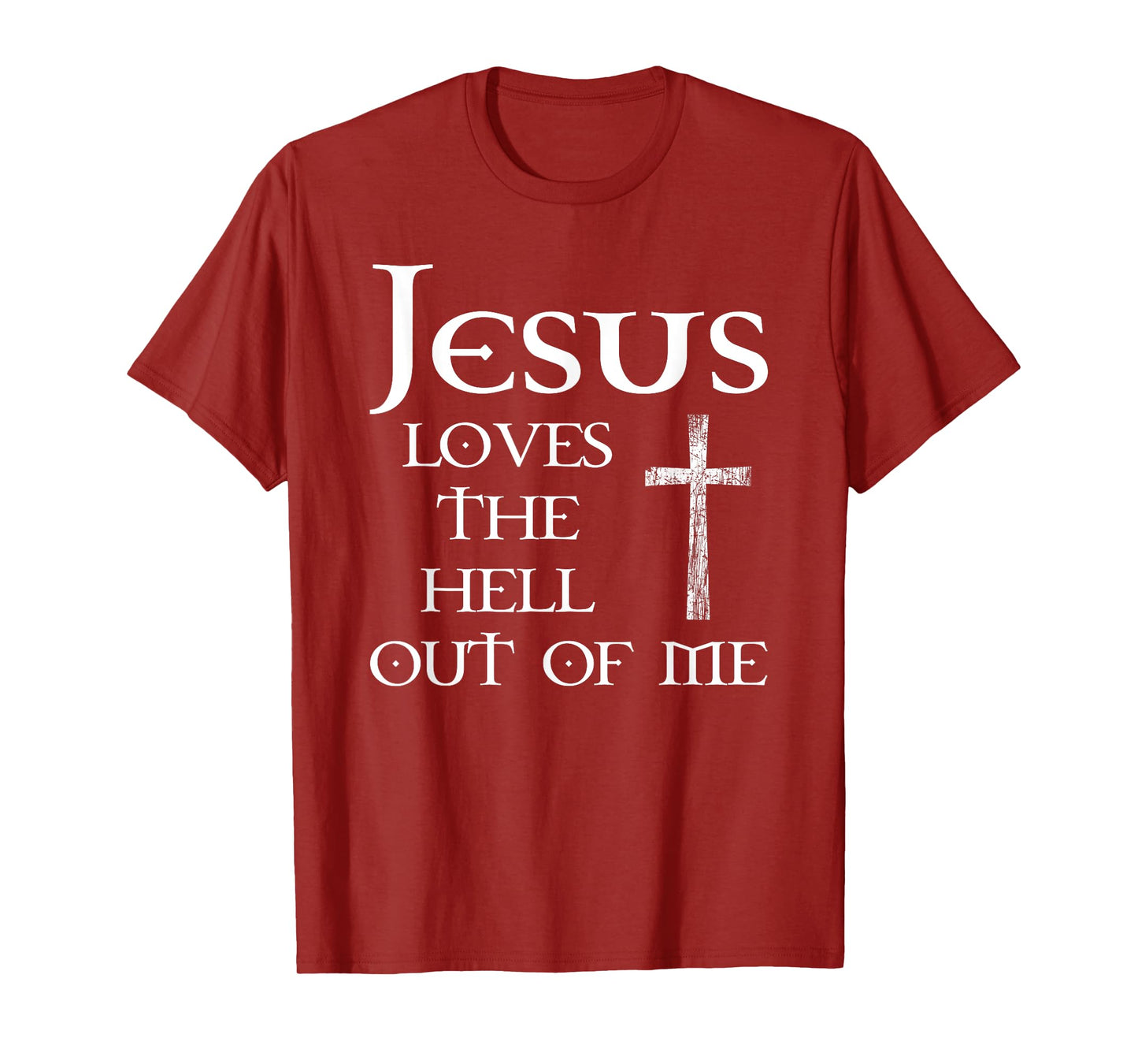 Jesus Loves the Hell Out of Me T-Shirt