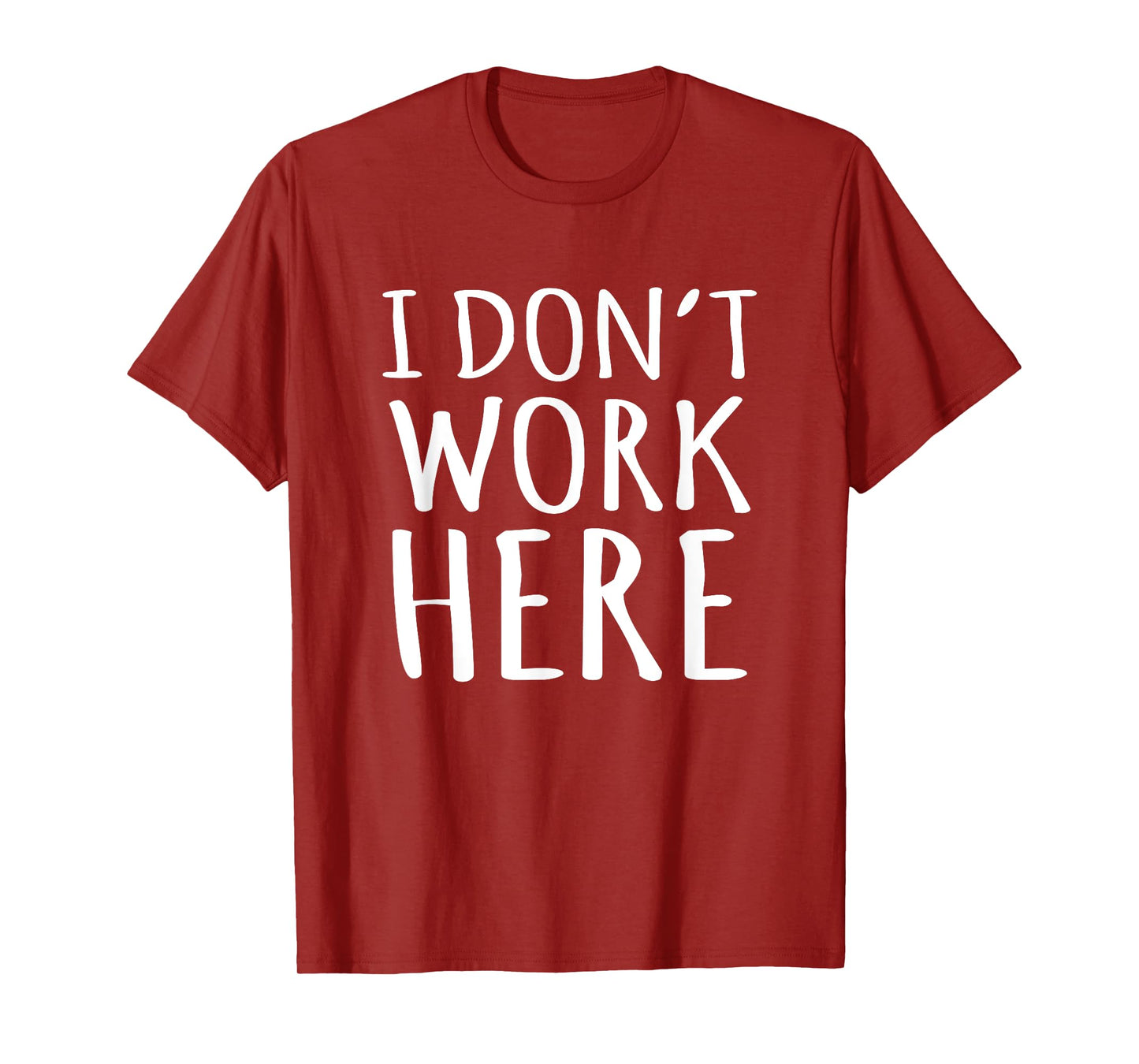 I Dont Work Here Funny Sarcastic Slogan T-Shirt