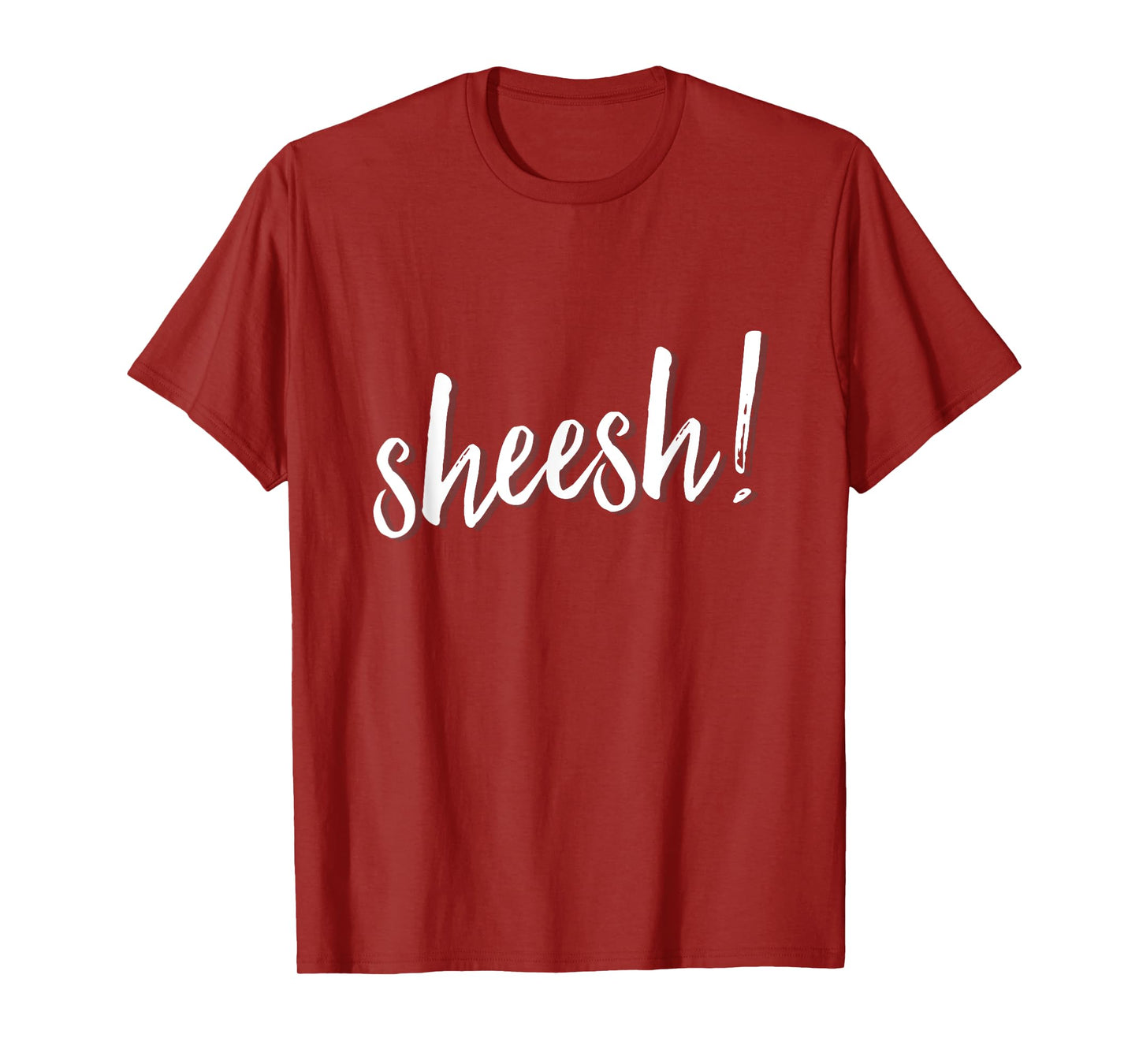 Sheesh! T-Shirt men women hip hop slang ambiguous meaning