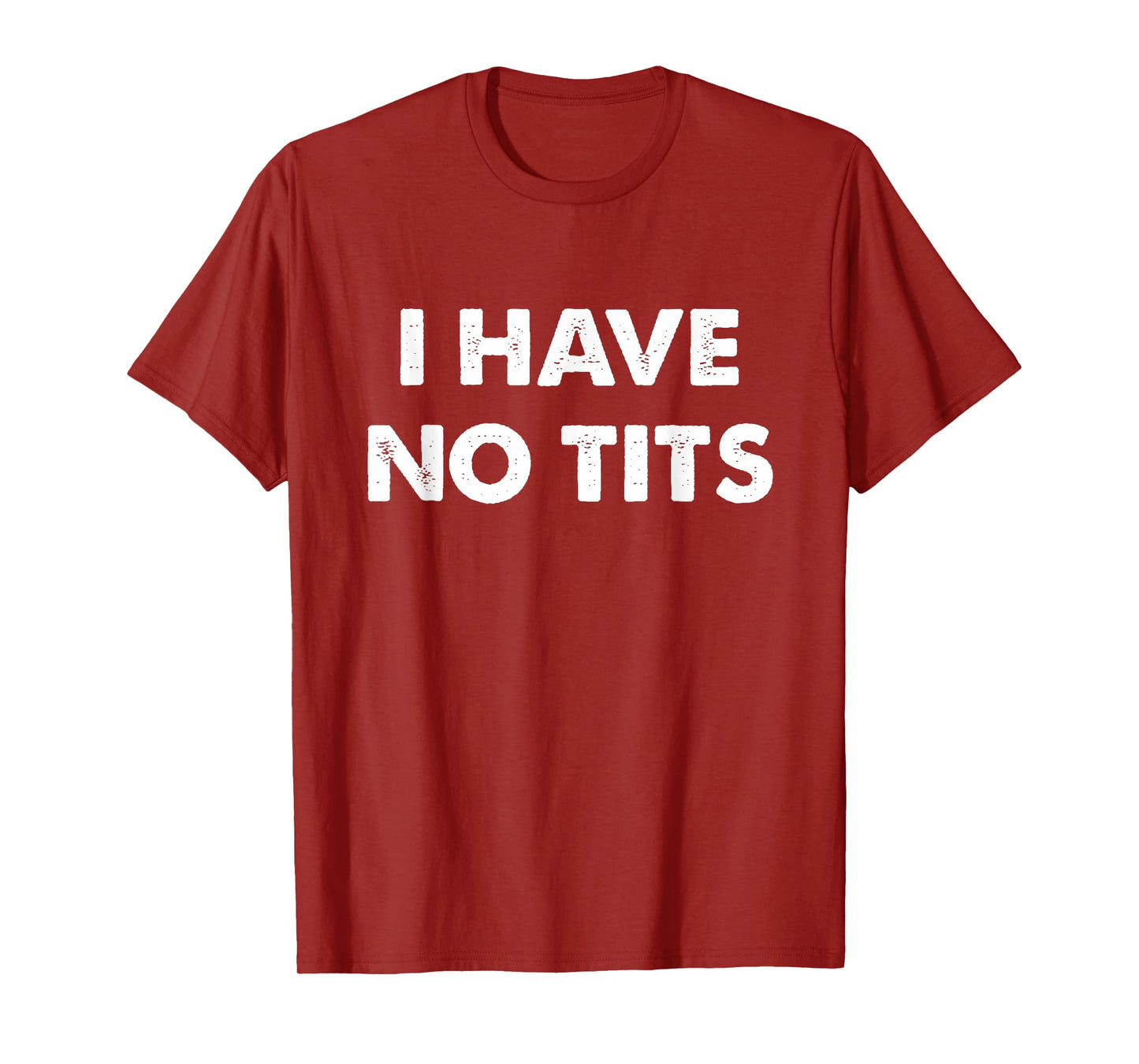 I Have No Tits T-Shirt