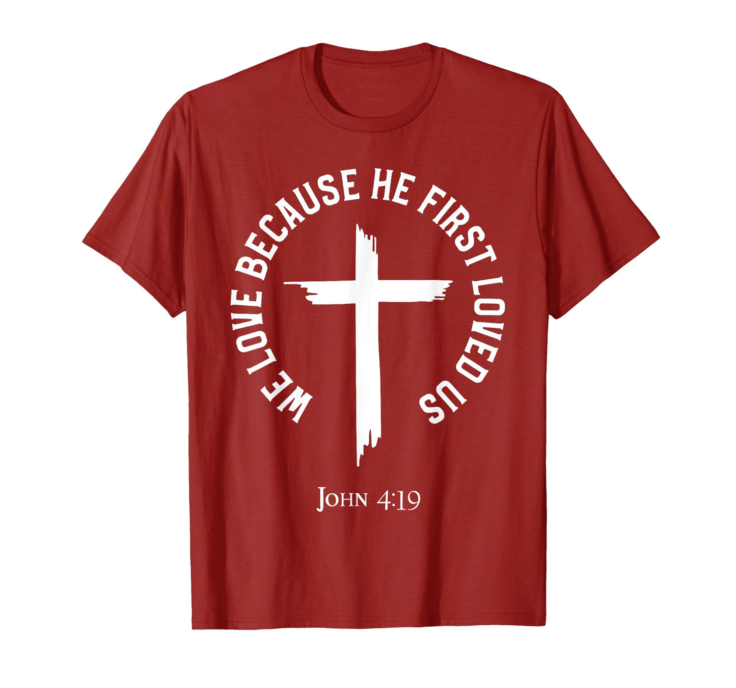 We Love Because He First Loved Us T-Shirt