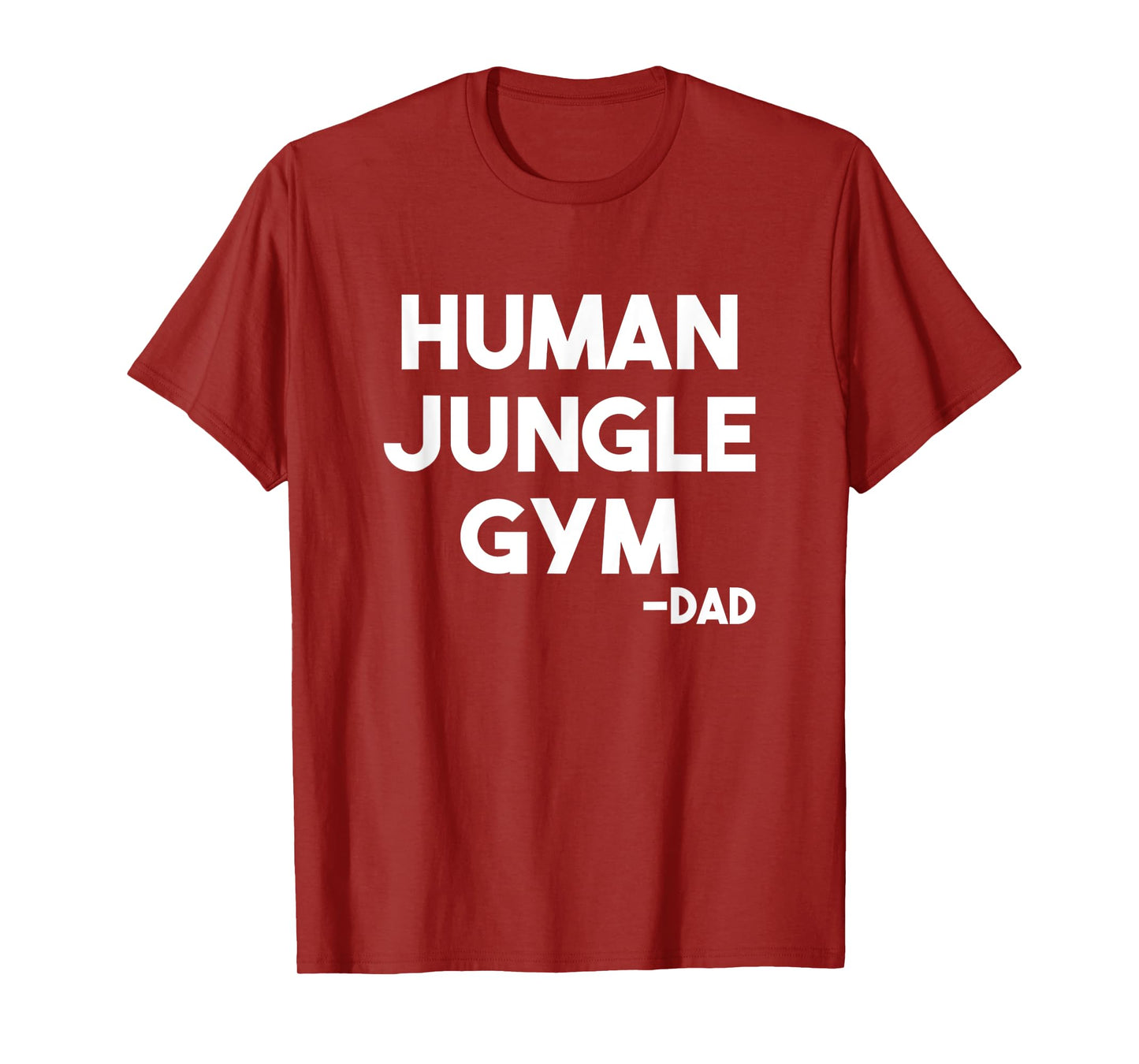 Human Jungle Gym Dad Father's Day Gift Him Birthday Funny T-Shirt
