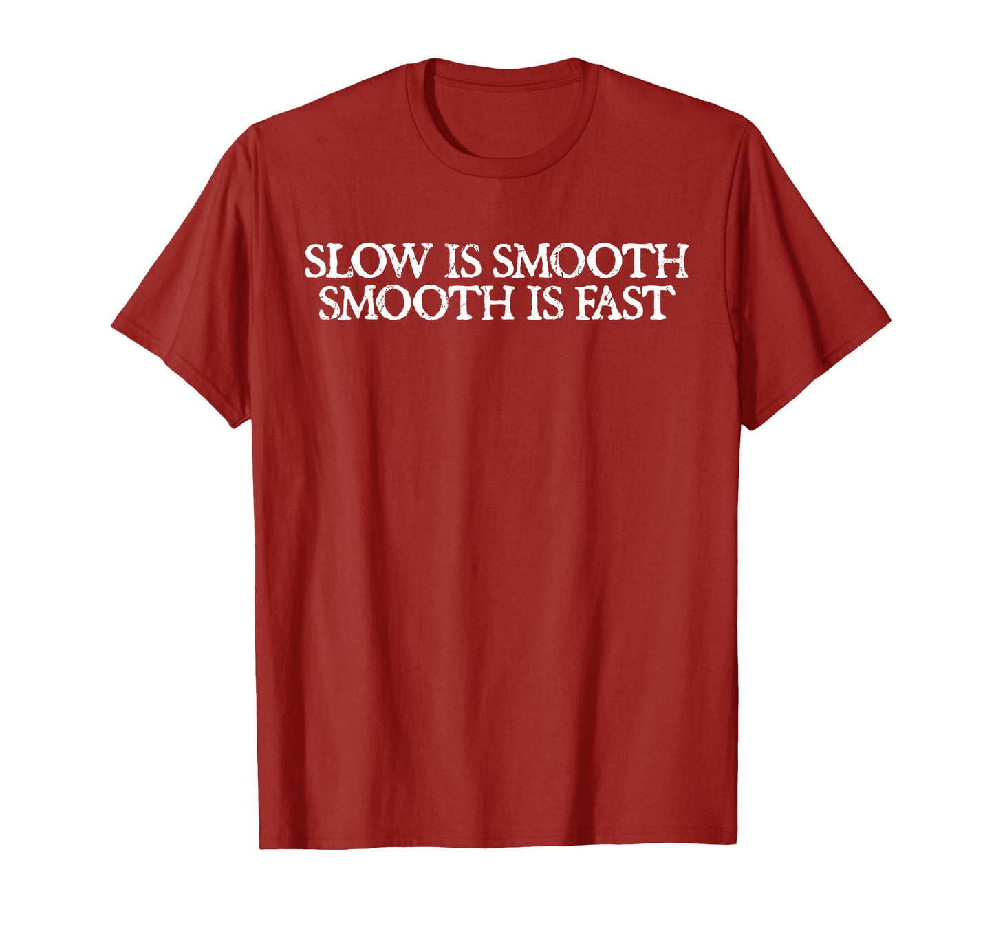 Funny Quote Shirt Slow is Smooth, Fast Smooth Design T-Shirt