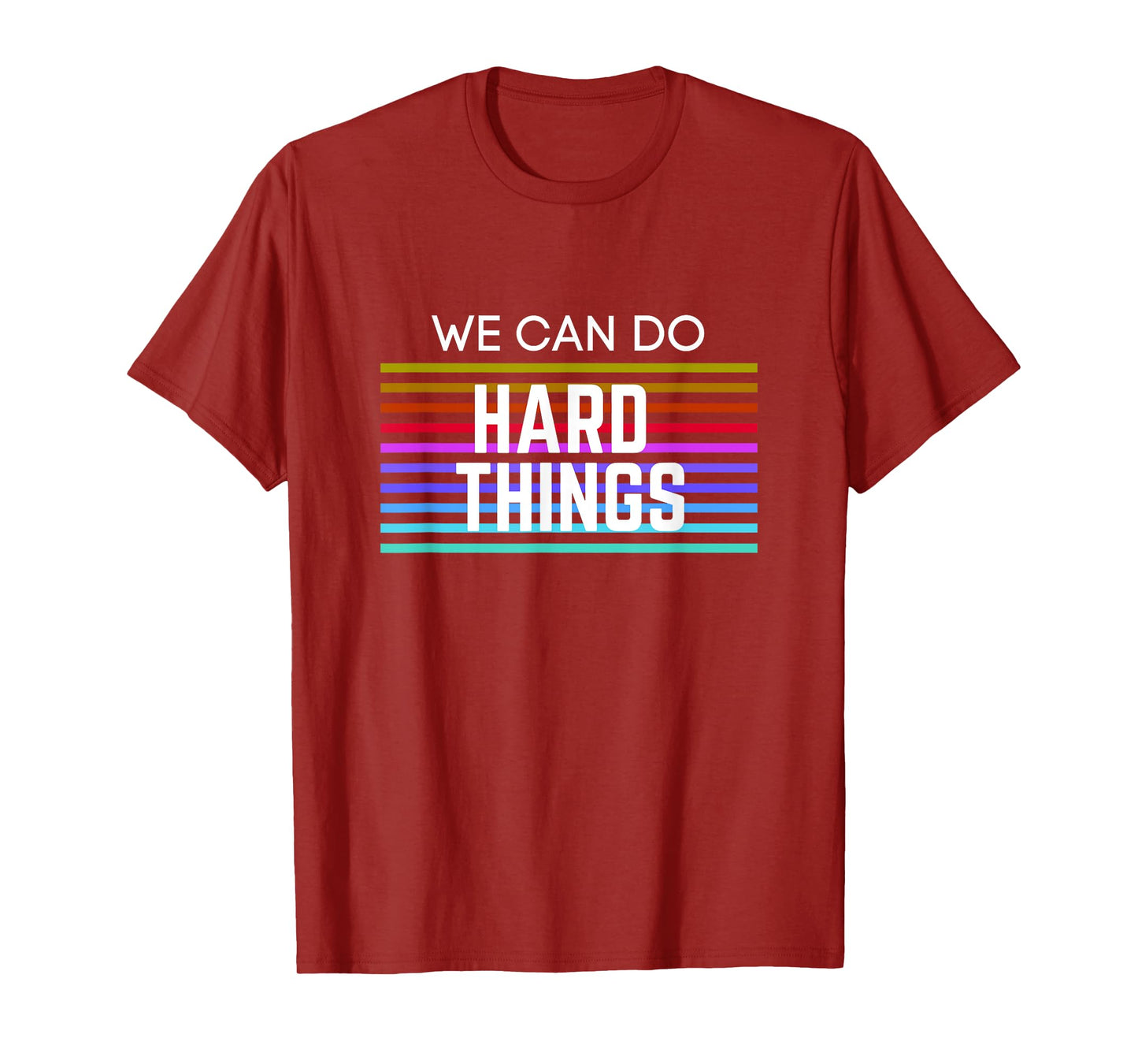 We Can Do Hard Things Motivational Inspirational Teacher Men Women Kids T-Shirt