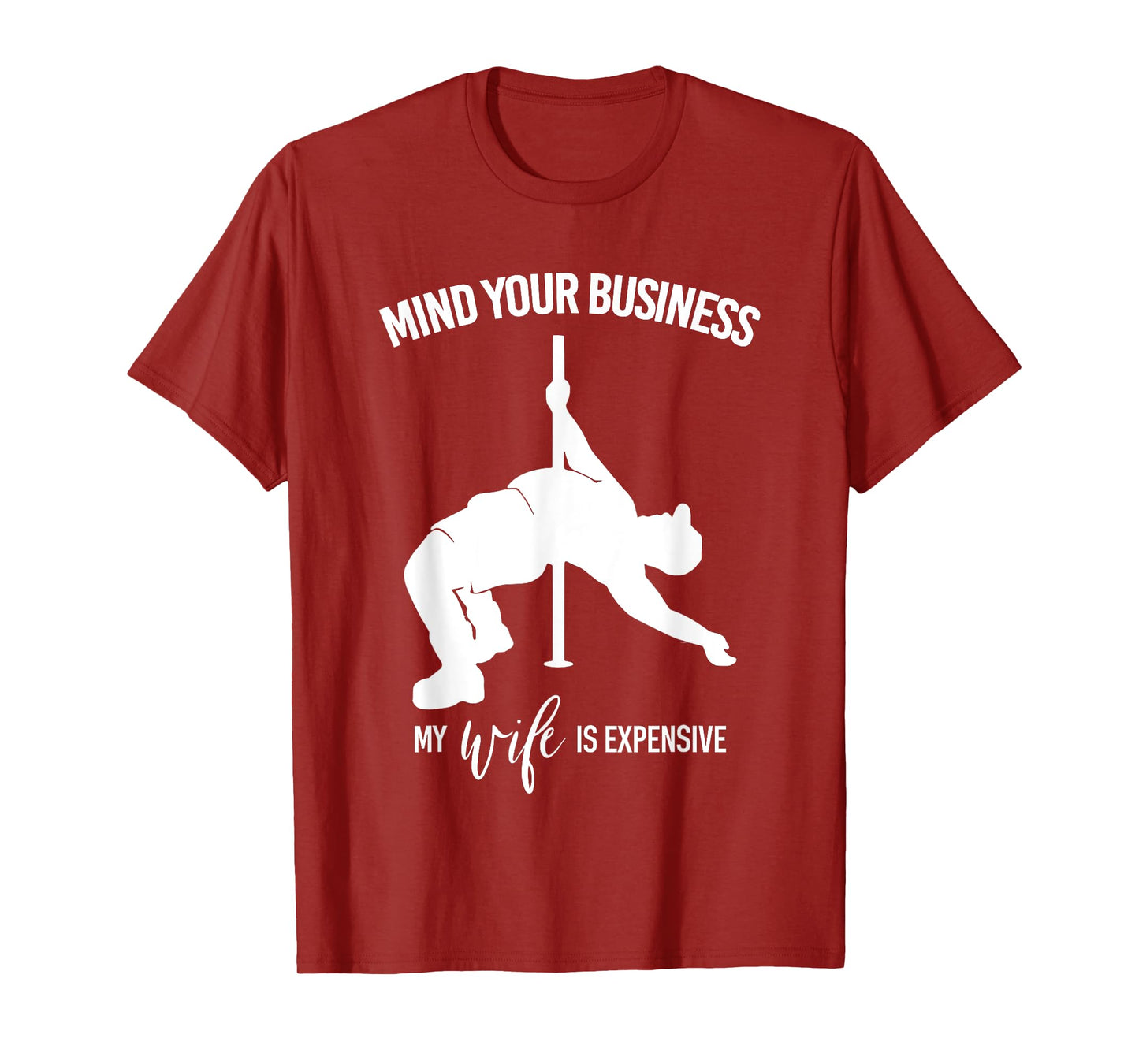 Mind Your Business My Wife Is Expensive Fat Man Pole Dance T-Shirt
