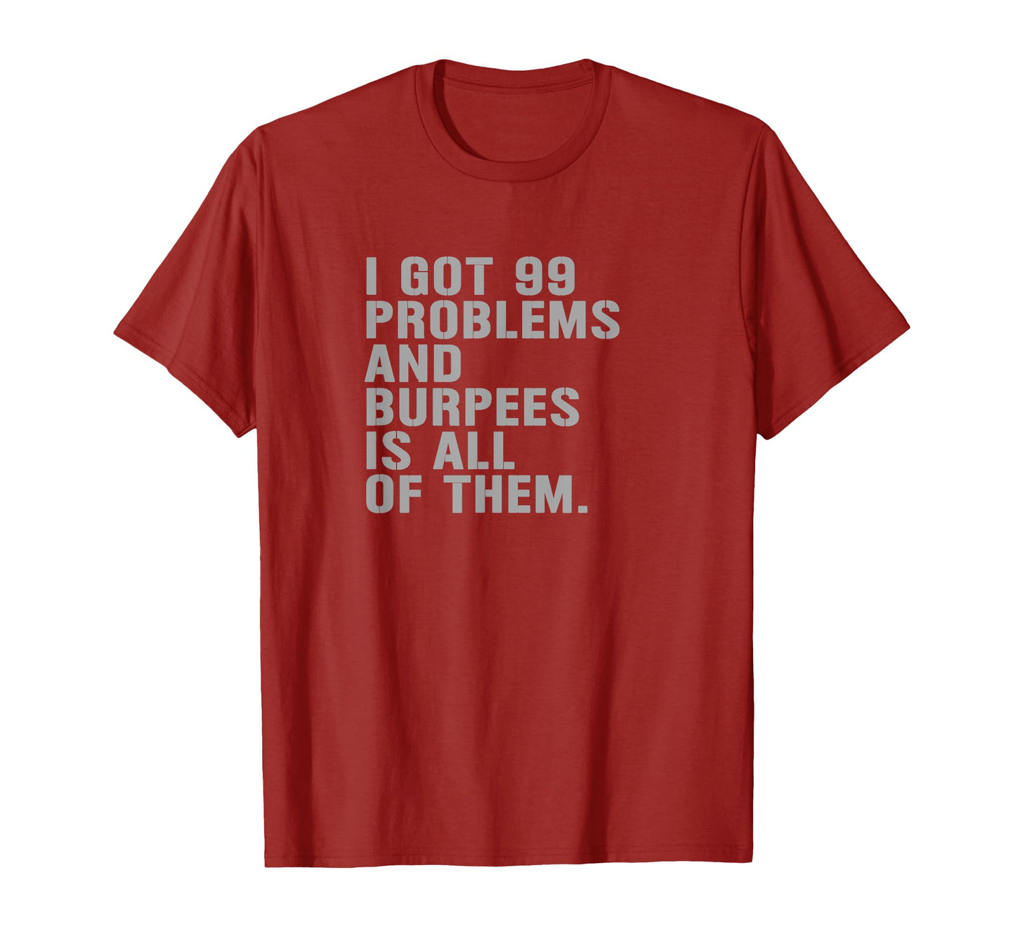 99 Burpees Workout Apparel Funny Burpees Workout Fitness T-Shirt